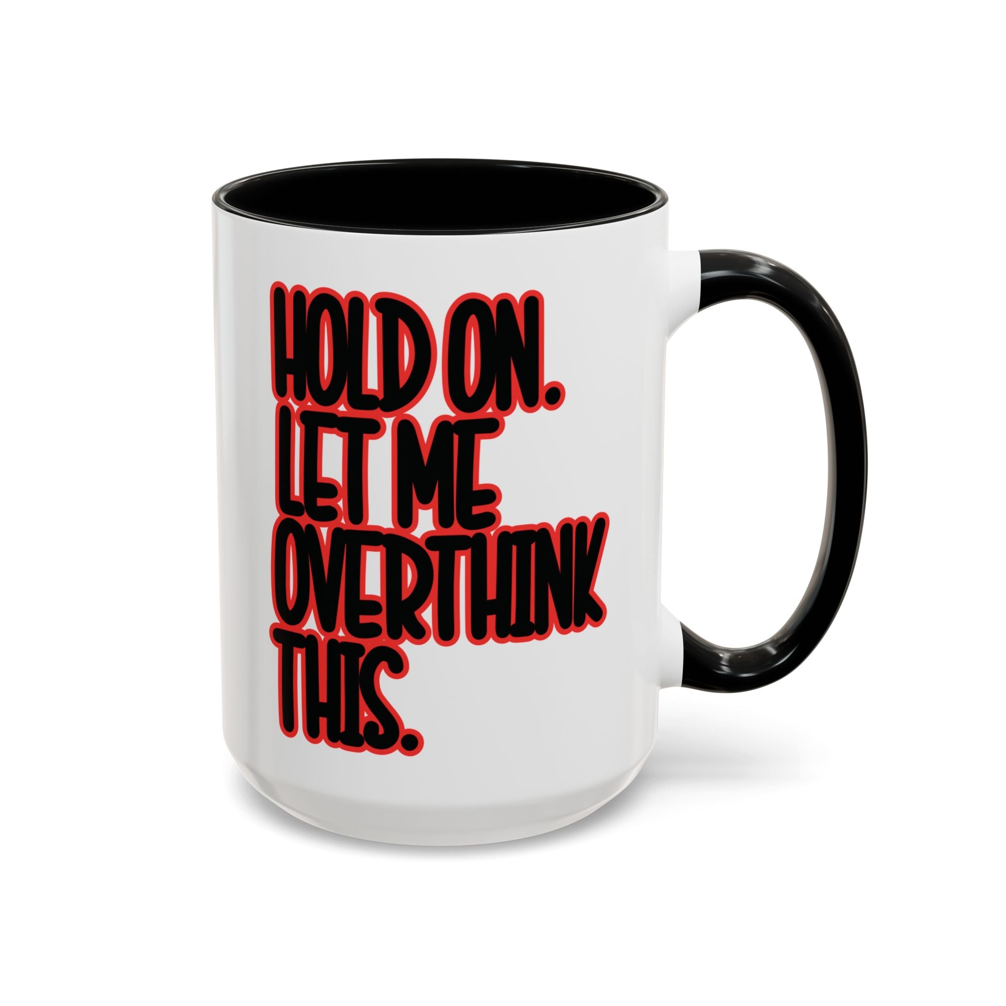 Hold On Let Me Overthink This Mug — Funny Coffee Cup for Overthinkers - Saunni Bee - Sarcastic Humor