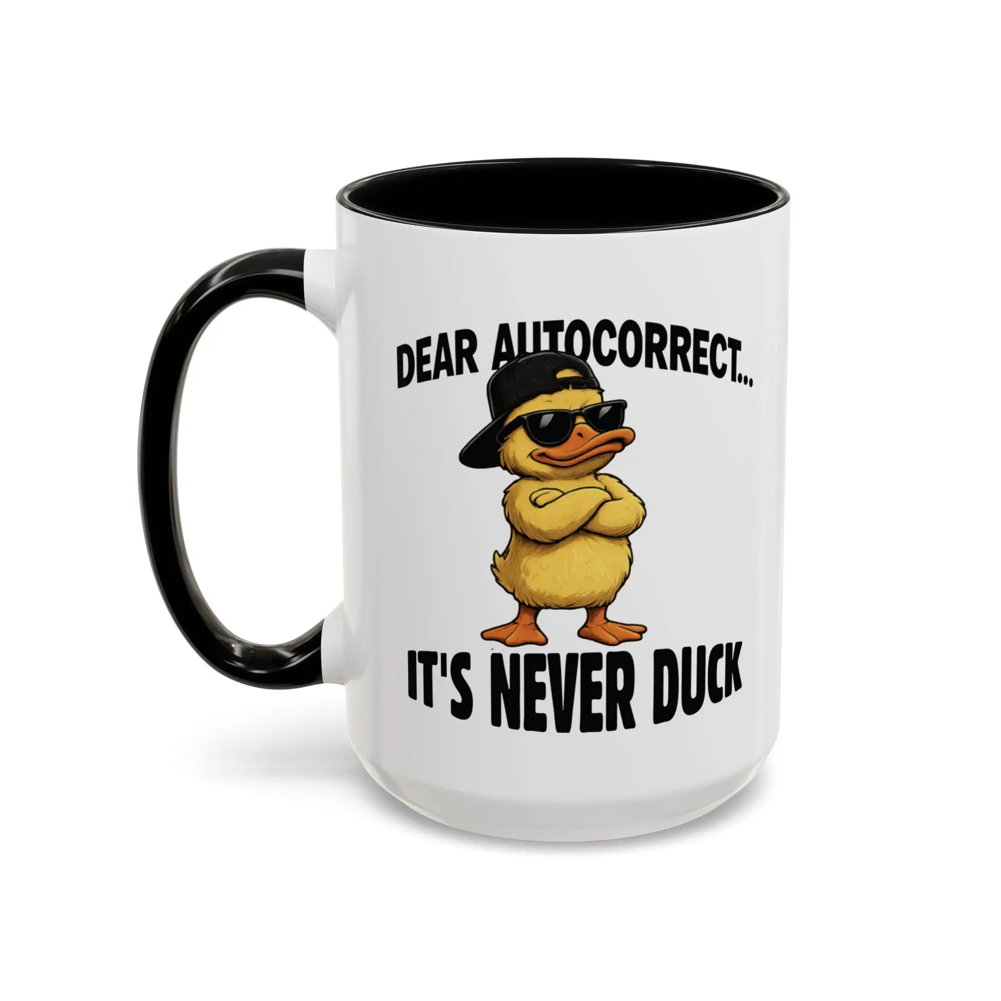 White ceramic coffee mug with a duck wearing sunglasses and "Dear Autocorrect... It's Never Duck.