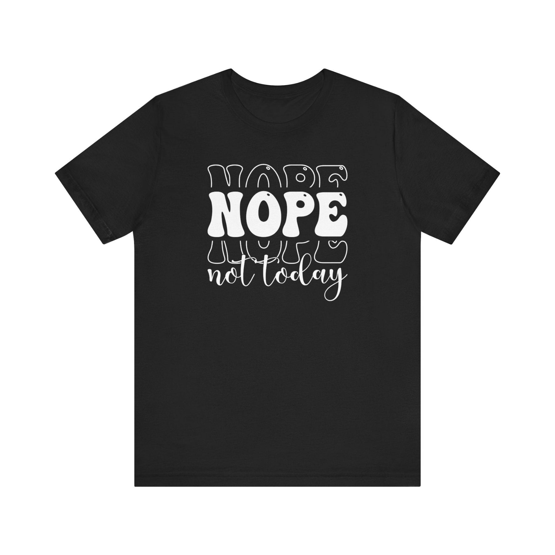 Nope. Not Today T-Shirt | Funny Sarcastic Tee with IDGAF Energy | Unisex Shirt for Mood Days | Great Gift for Friends or Groups - Saunni Bee - Sarcastic Humor