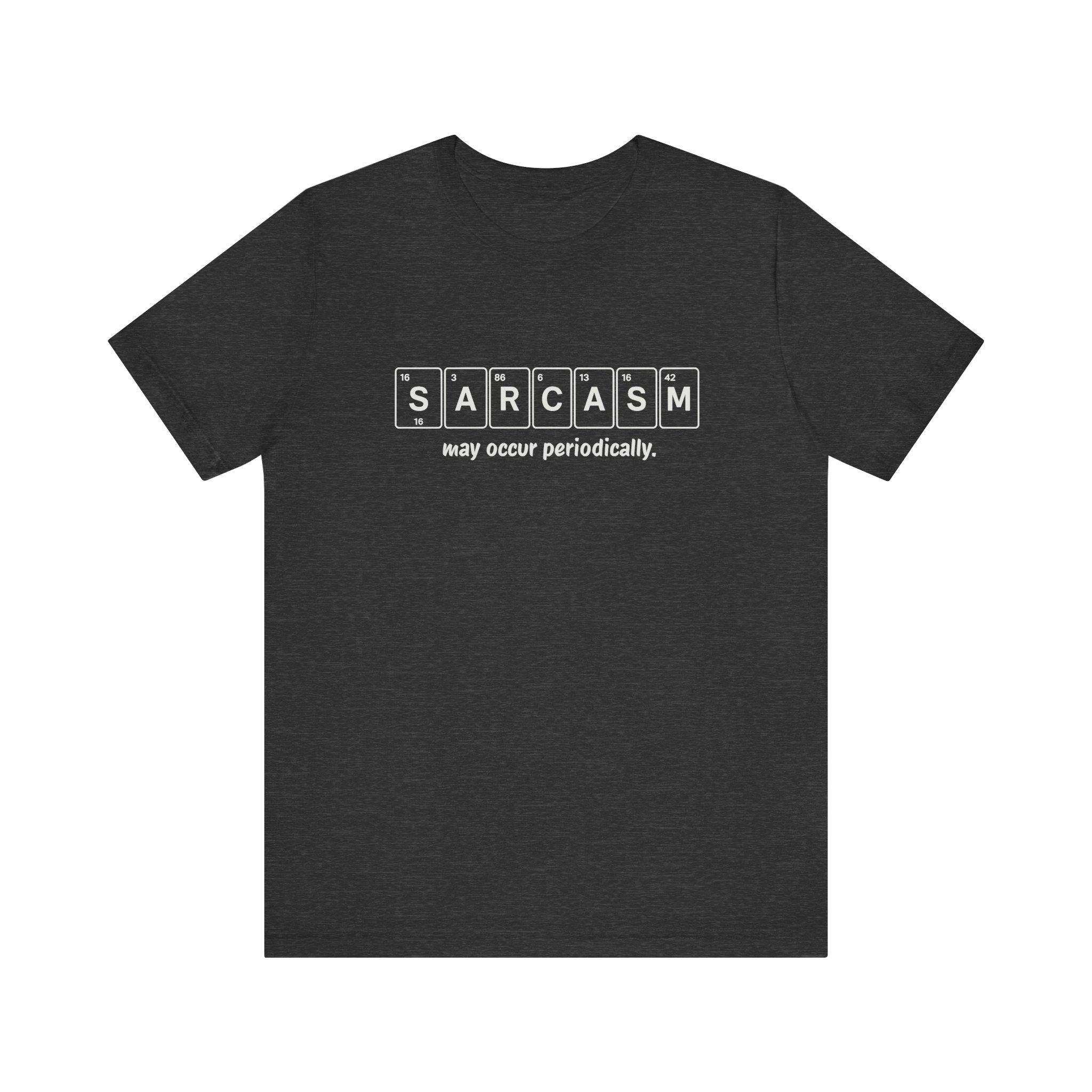 Sarcasm Periodic Table T-Shirt – Funny Science Graphic Tee - Saunni Bee - T-Shirt
