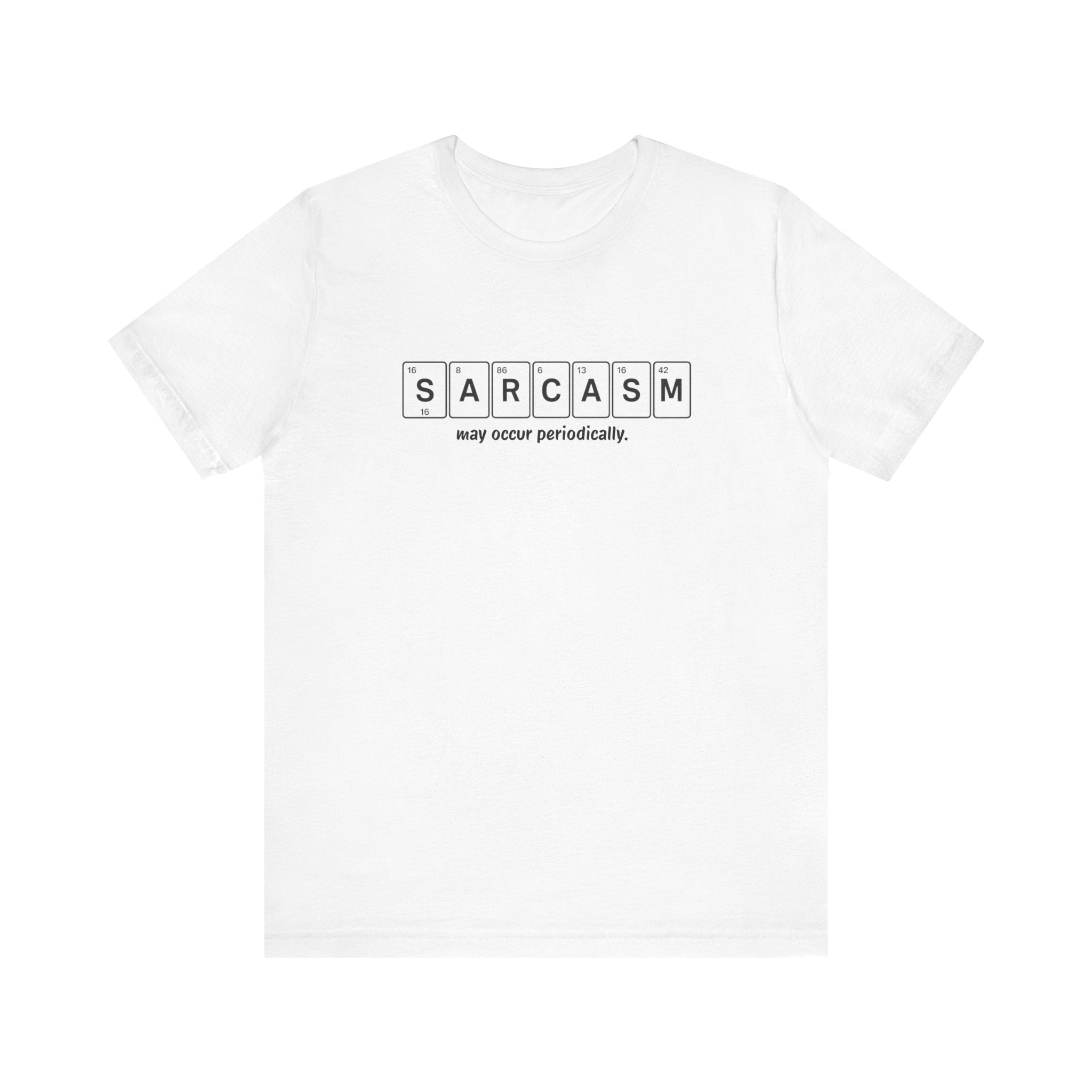 Sarcasm Periodic Table T-Shirt – Funny Science Graphic Tee - Saunni Bee - T-Shirt