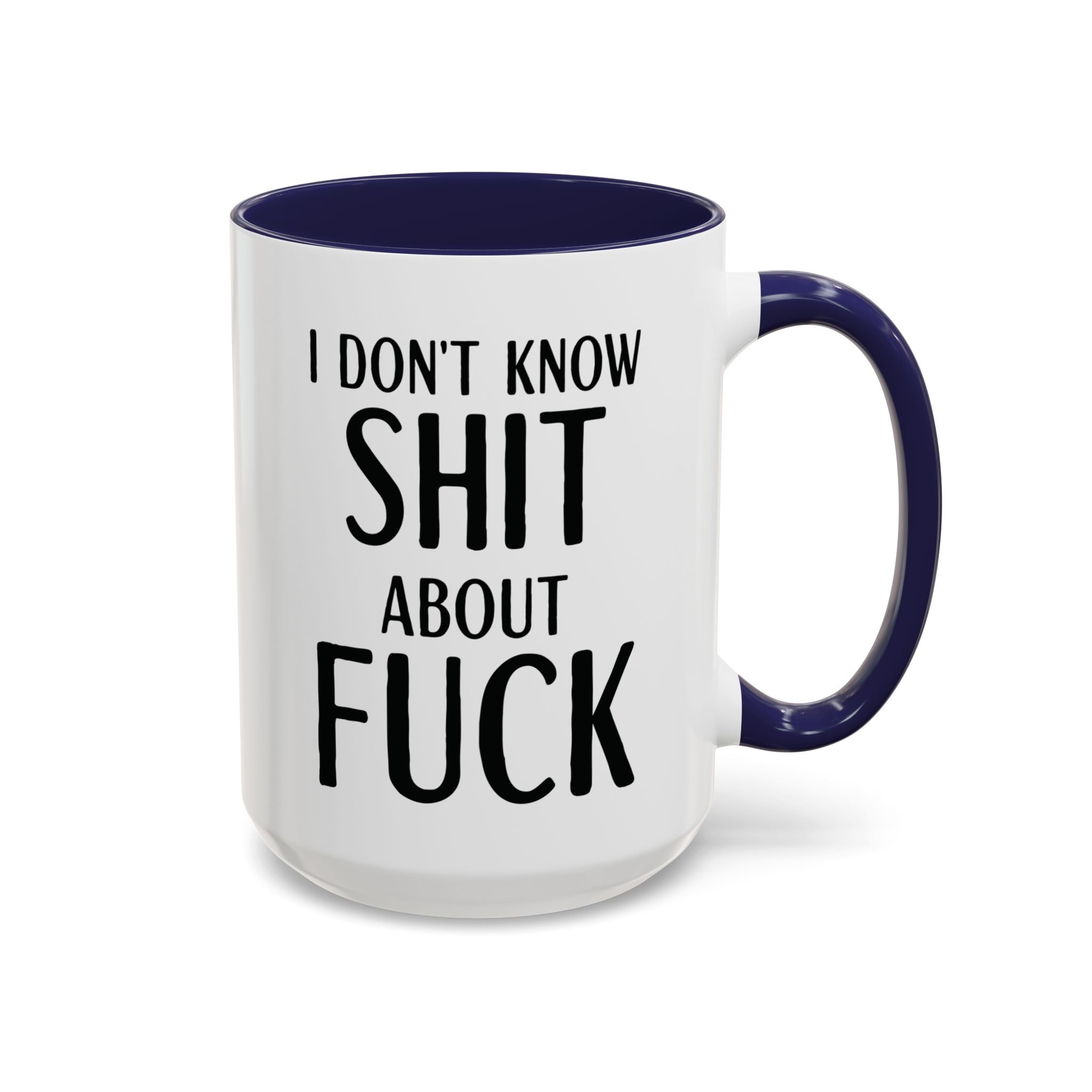 Funny Profanity Coffee Mug — "I Don't Know Shit About Fuck" Accent Ceramic Mug - Saunni Bee - F - Bomb