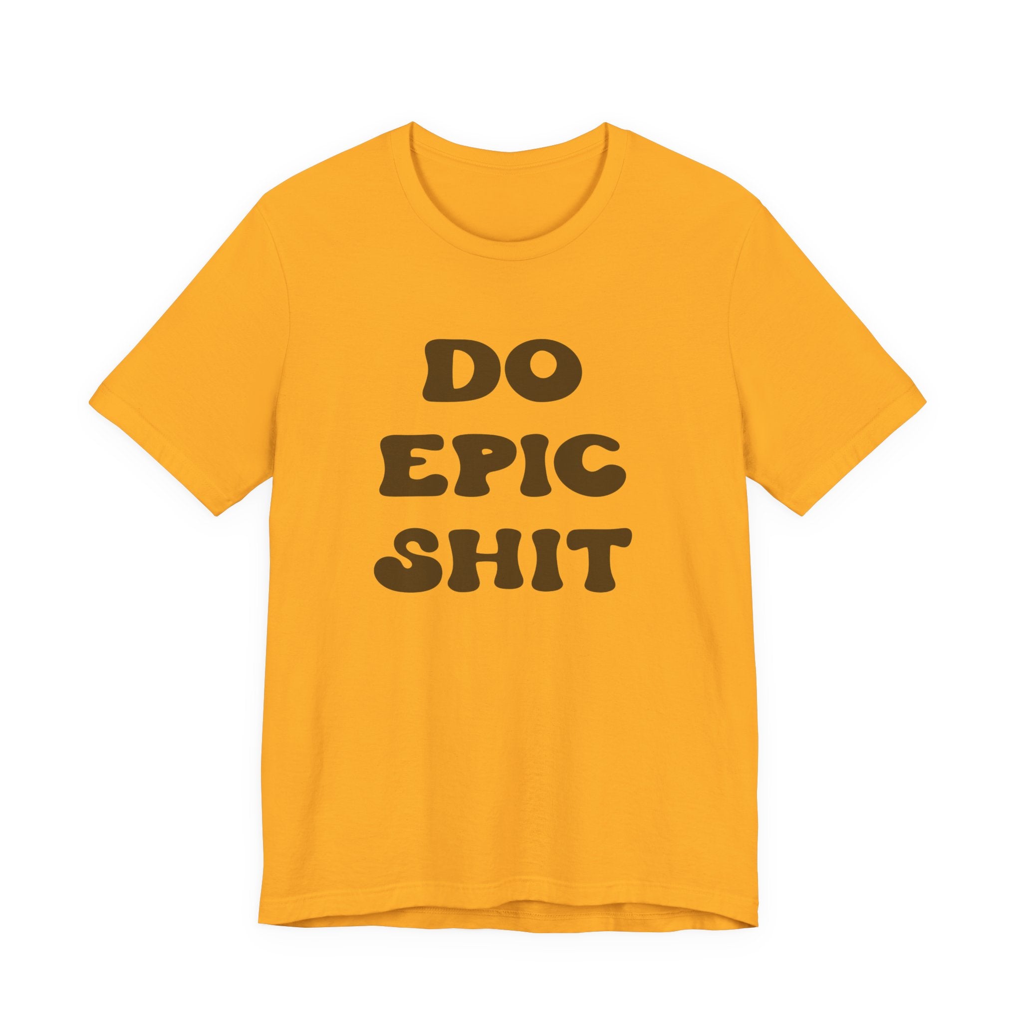 Do Epic Shit Motivational Unisex T-Shirt