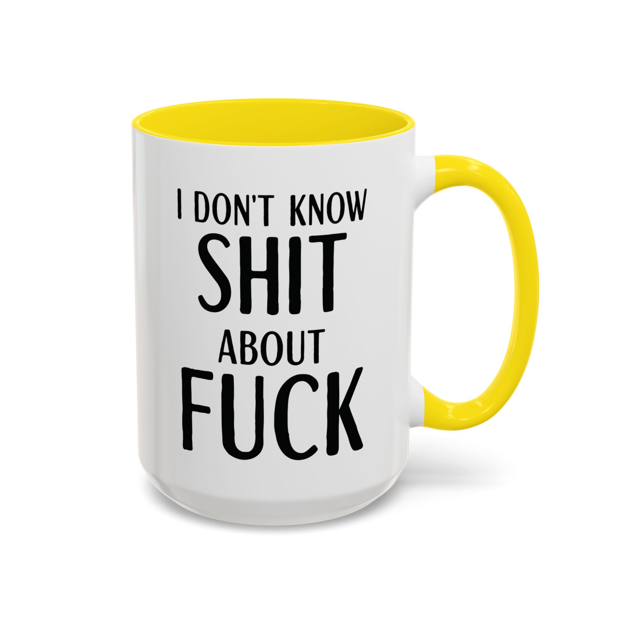 Funny Profanity Coffee Mug — "I Don't Know Shit About Fuck" Accent Ceramic Mug - Saunni Bee - F - Bomb