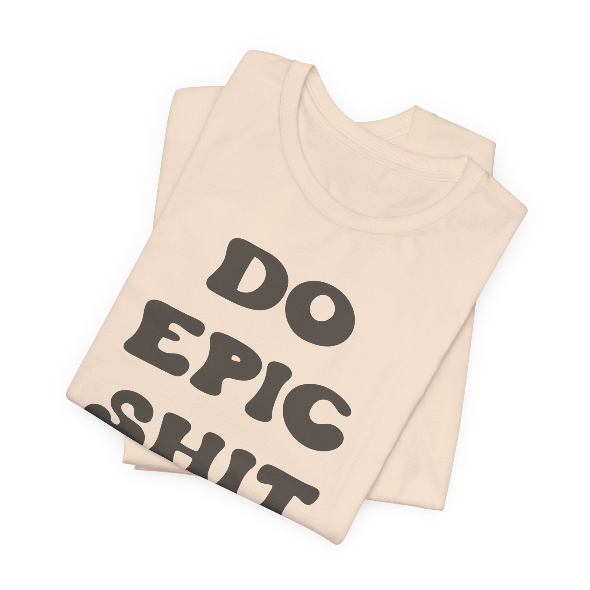 Do Epic Shit Motivational Unisex T-Shirt - Saunni Bee - T-Shirt