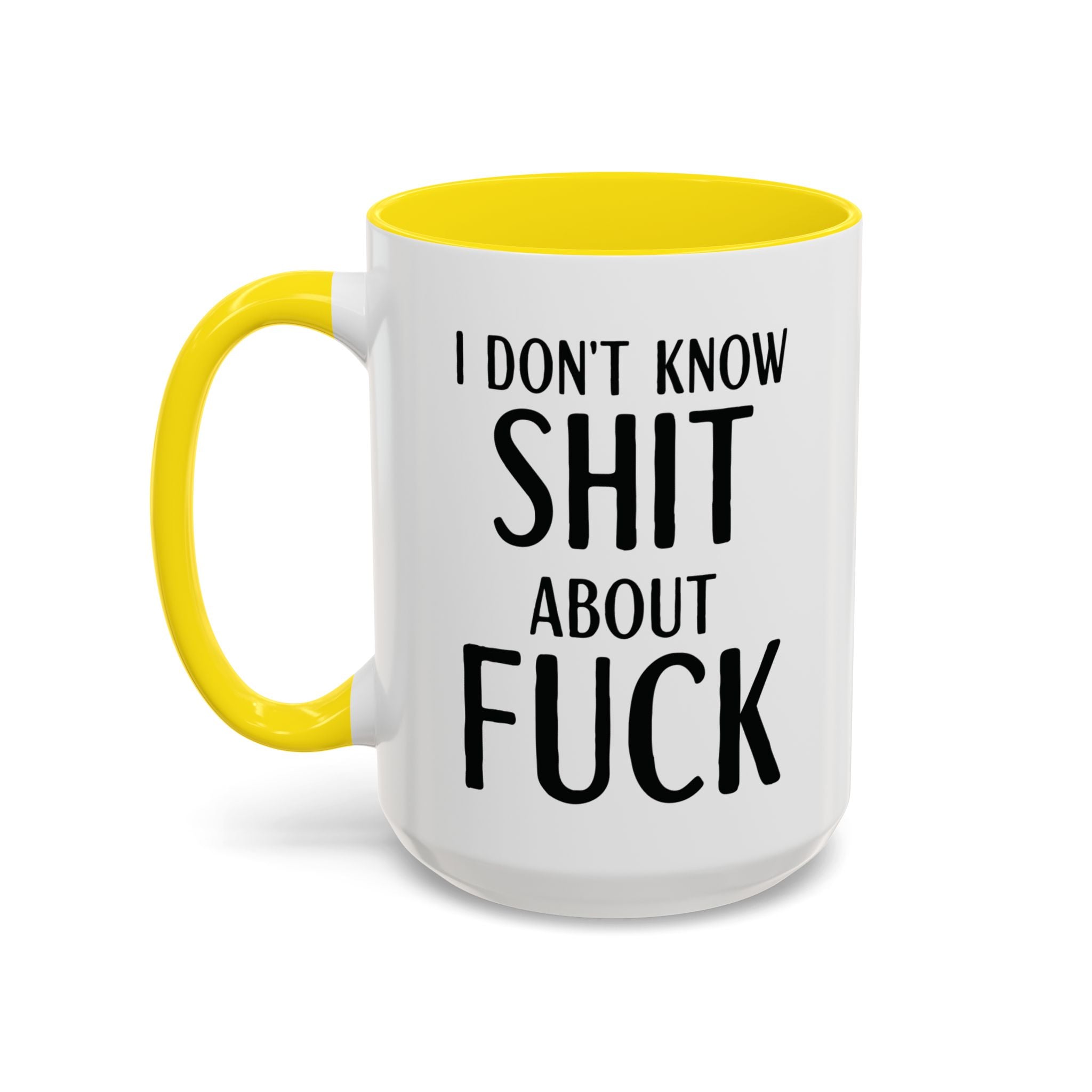 Funny Profanity Coffee Mug — "I Don't Know Shit About Fuck" Accent Ceramic Mug - Saunni Bee - F - Bomb
