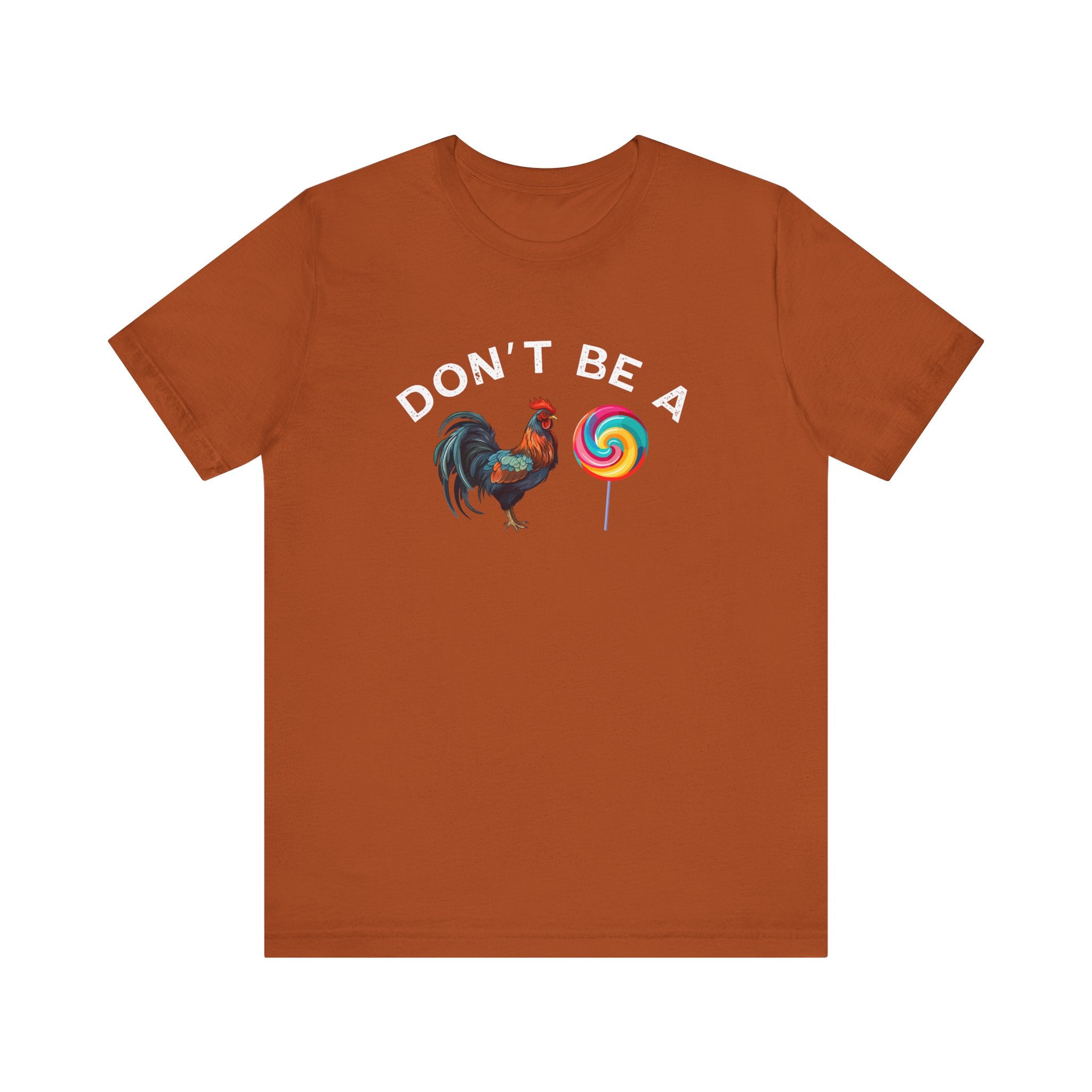 Bold Humor – Don’t Be a Cock Sucker Shirt – Unisex Tee