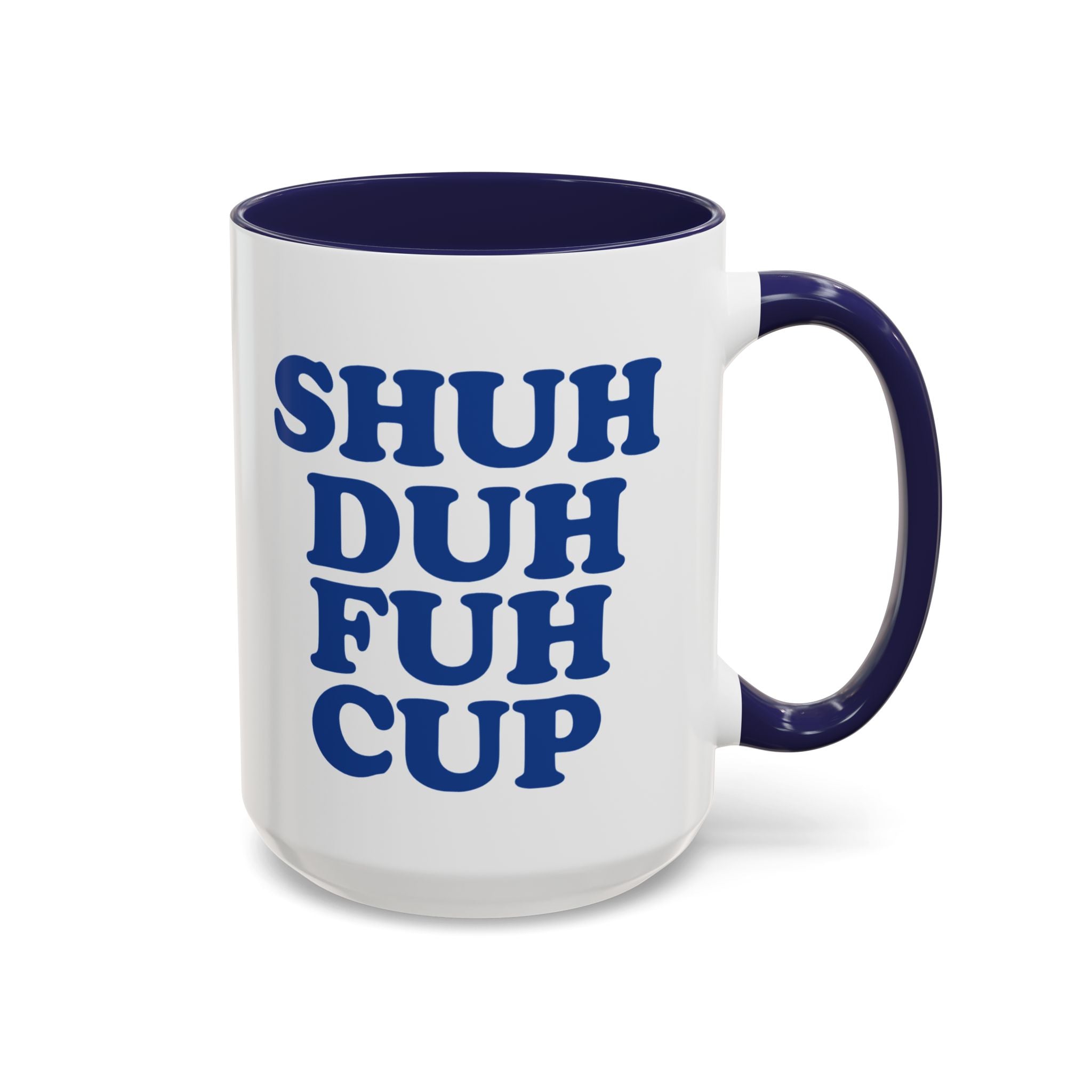 Shuh Duh Fuh Cup Mug, Blue - Saunni Bee - Sarcastic Humor