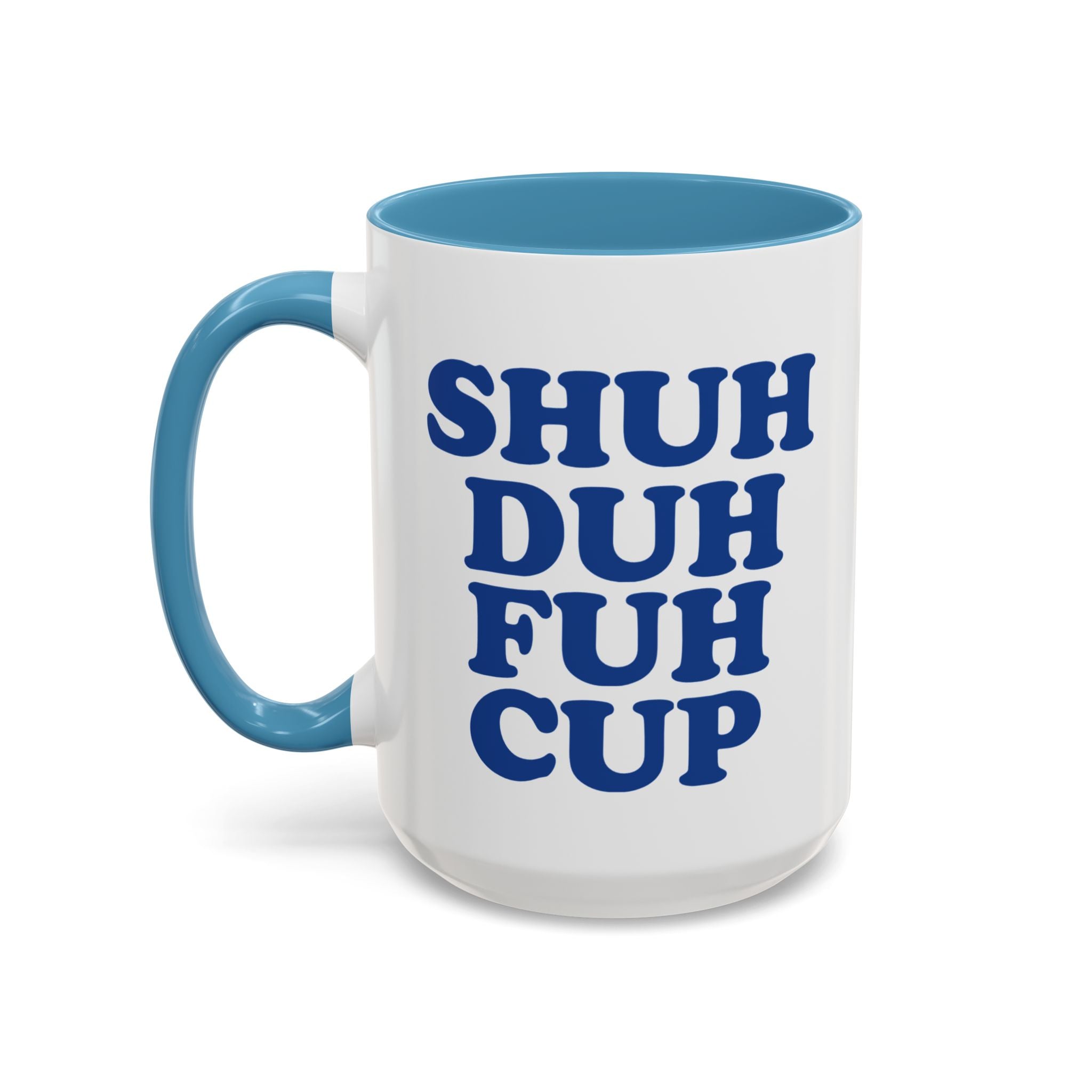 Shuh Duh Fuh Cup Mug, Blue - Saunni Bee - Sarcastic Humor