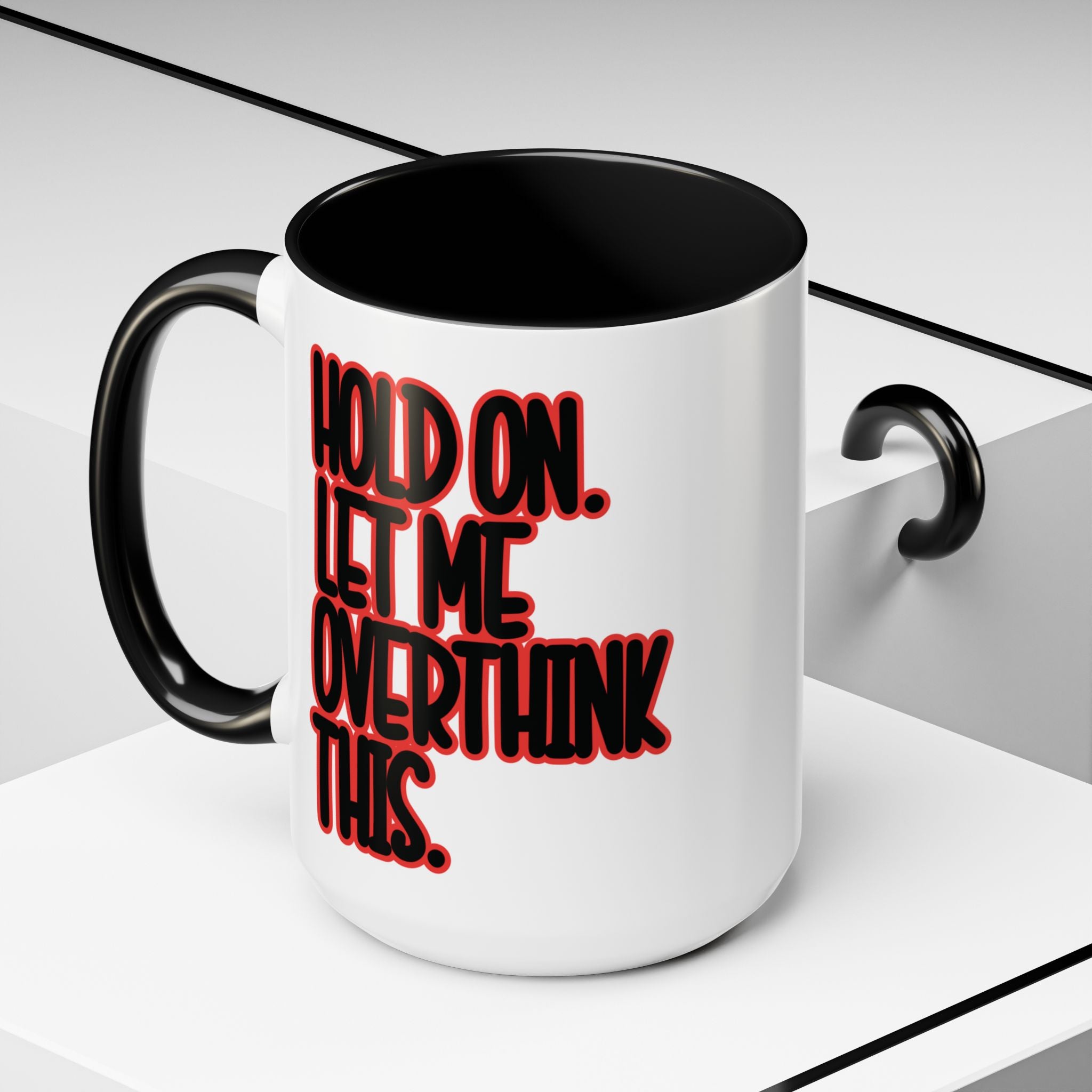 Hold On Let Me Overthink This Mug — Funny Coffee Cup for Overthinkers - Saunni Bee - Sarcastic Humor