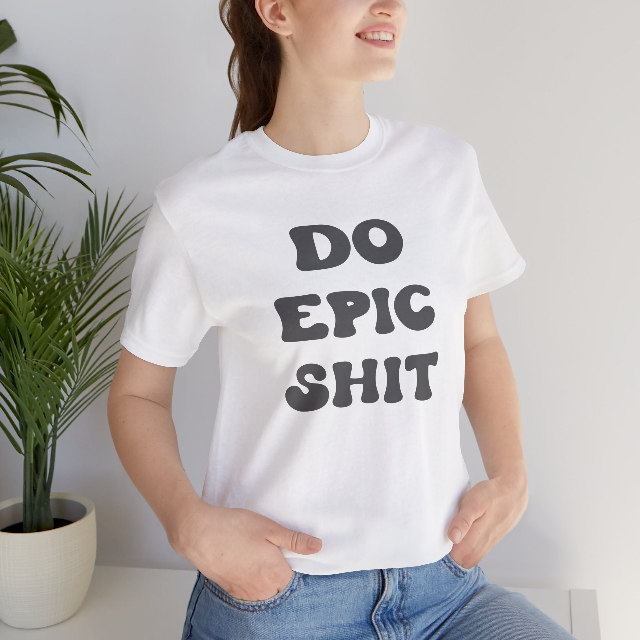 Do Epic Shit Motivational Unisex T-Shirt