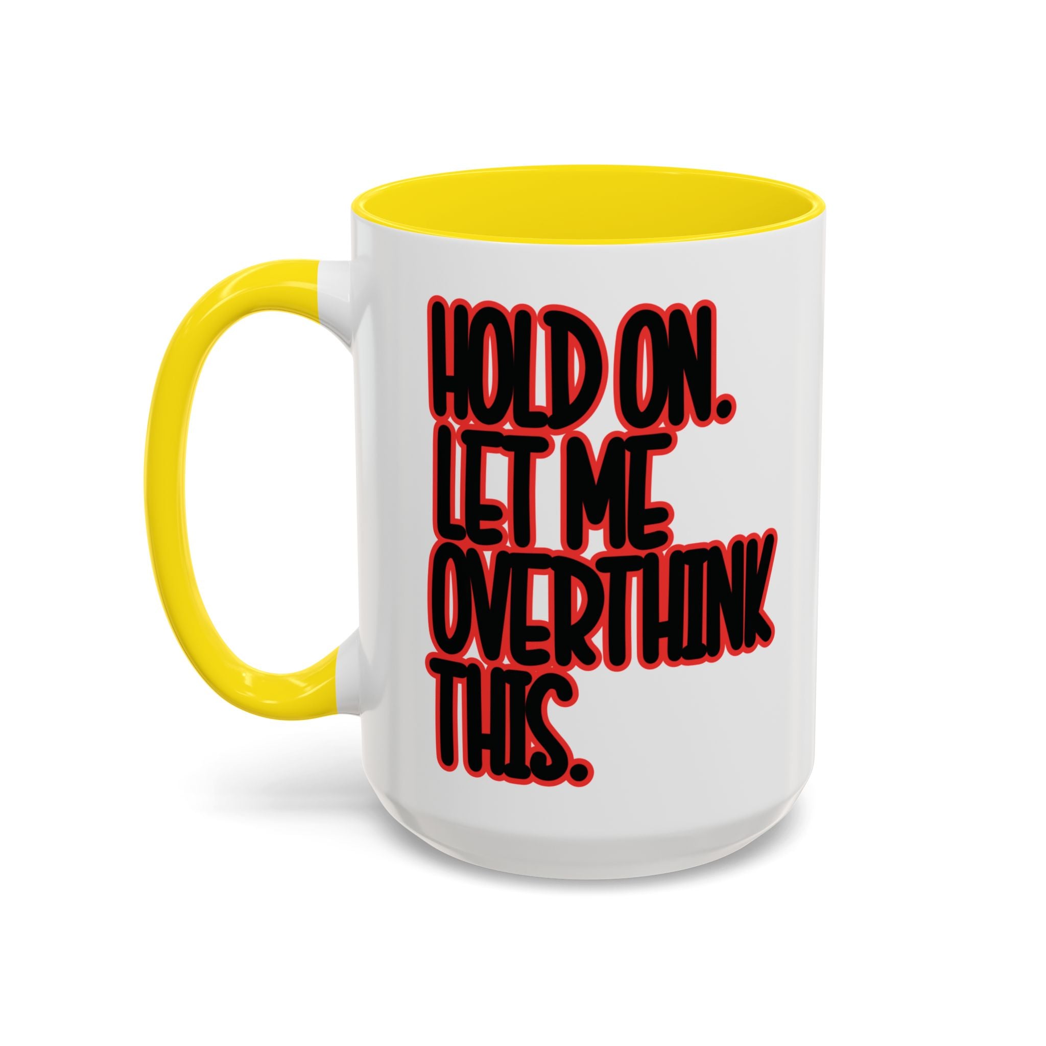 Hold On Let Me Overthink This Mug — Funny Coffee Cup for Overthinkers - Saunni Bee - Sarcastic Humor