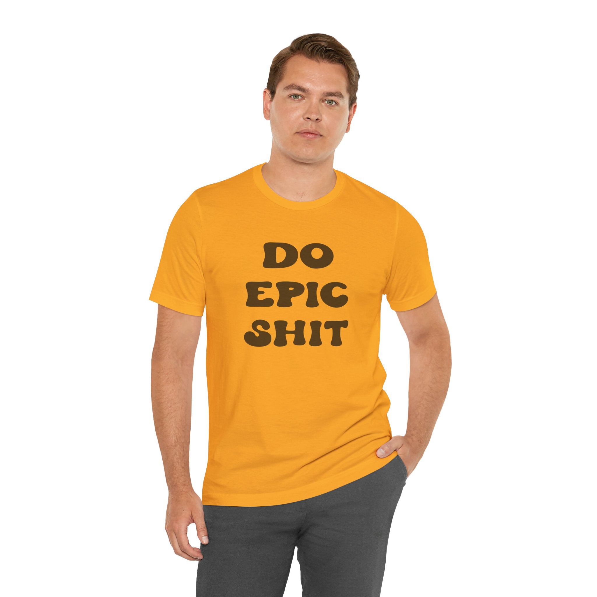 Do Epic Shit Motivational Unisex T-Shirt