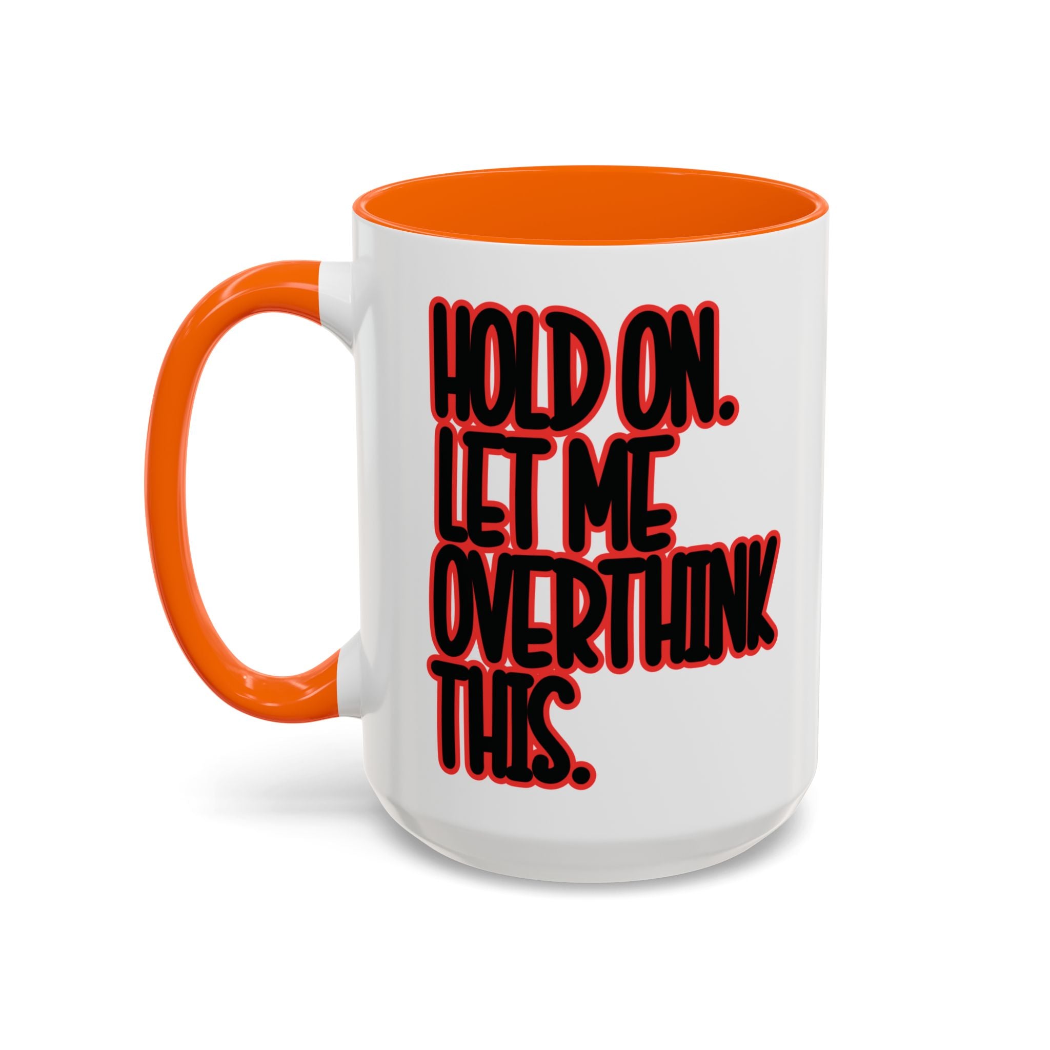 Hold On Let Me Overthink This Mug — Funny Coffee Cup for Overthinkers - Saunni Bee - Sarcastic Humor