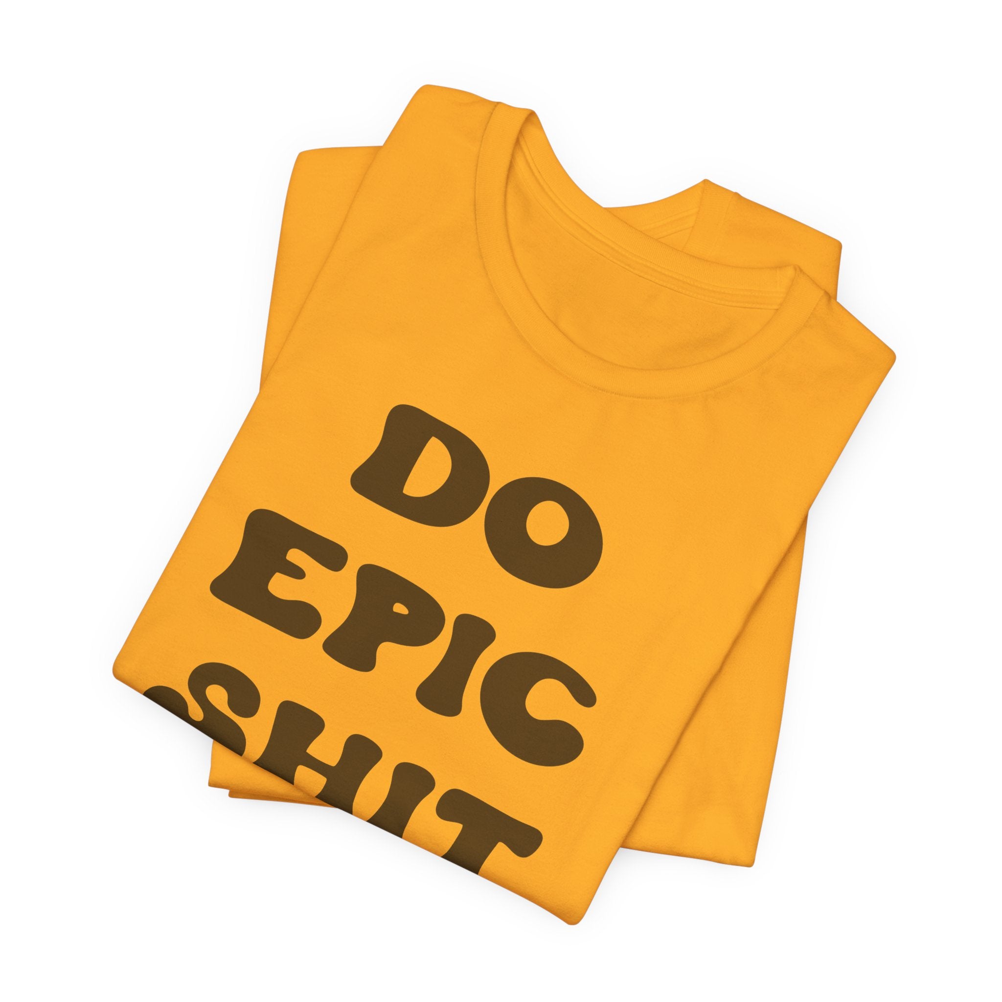 Do Epic Shit Motivational Unisex T-Shirt - Saunni Bee - T-Shirt