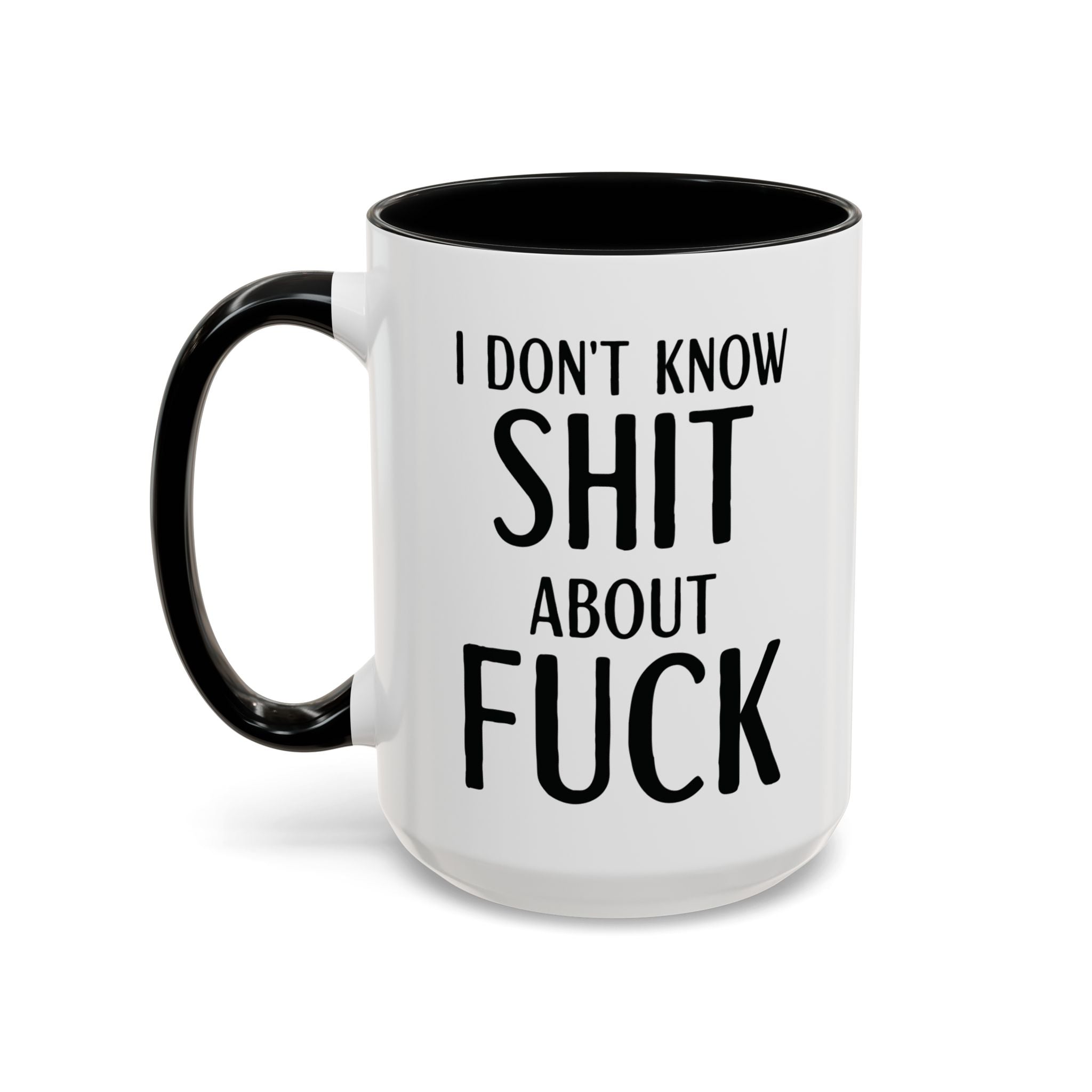 Funny Profanity Coffee Mug — "I Don't Know Shit About Fuck" Accent Ceramic Mug - Saunni Bee - F - Bomb