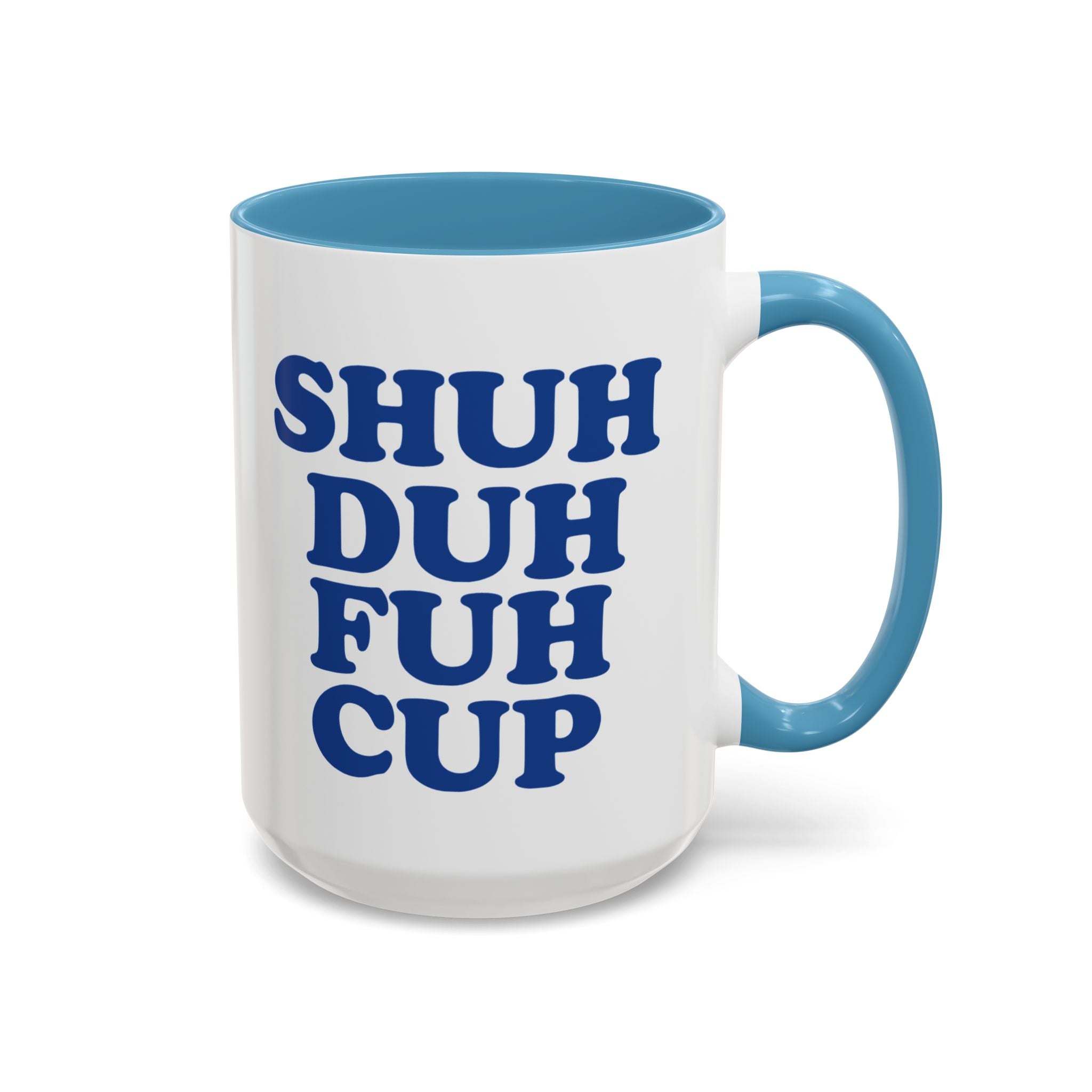 Shuh Duh Fuh Cup Mug, Blue - Saunni Bee - Sarcastic Humor