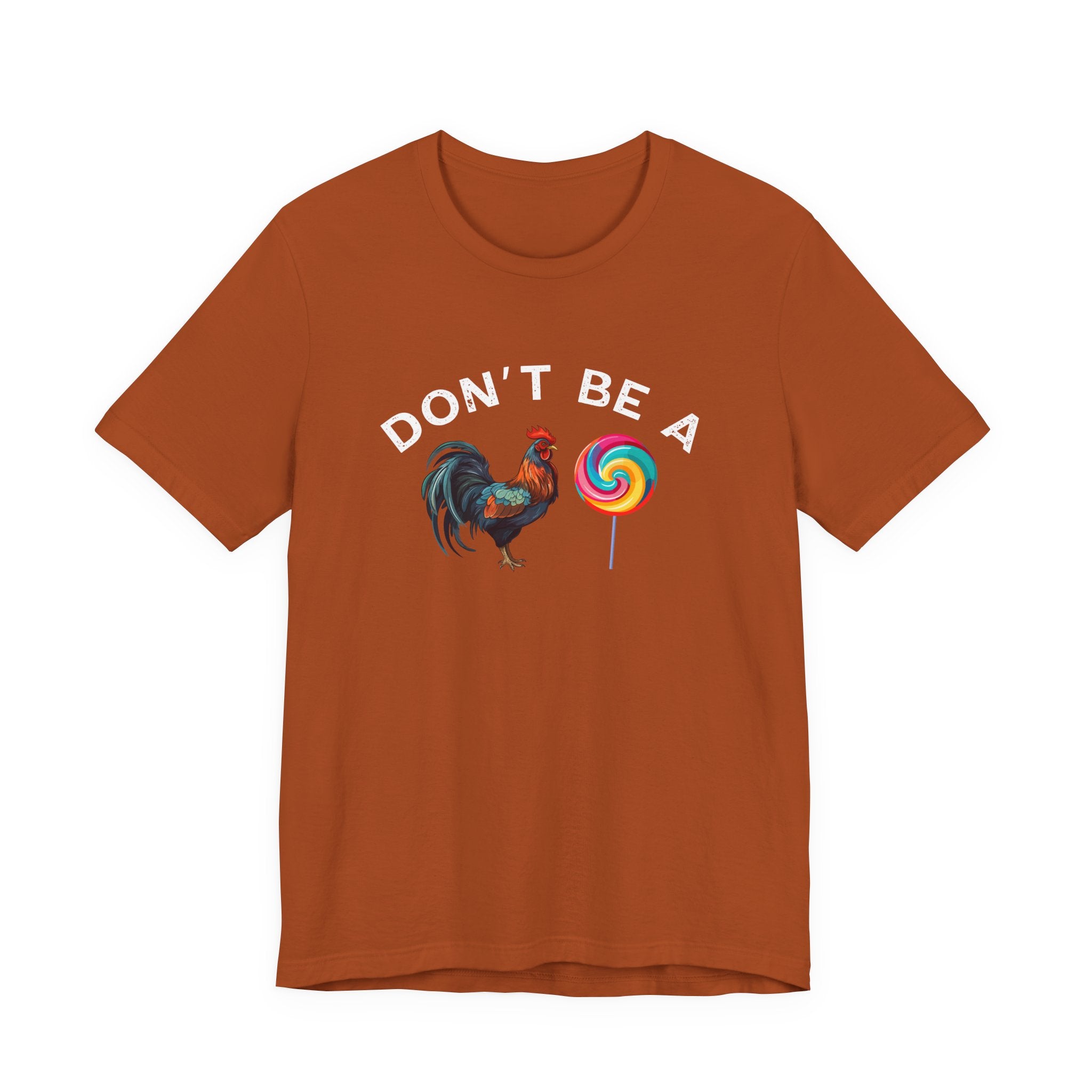 Bold Humor – Don’t Be a Cock Sucker Shirt – Unisex Tee