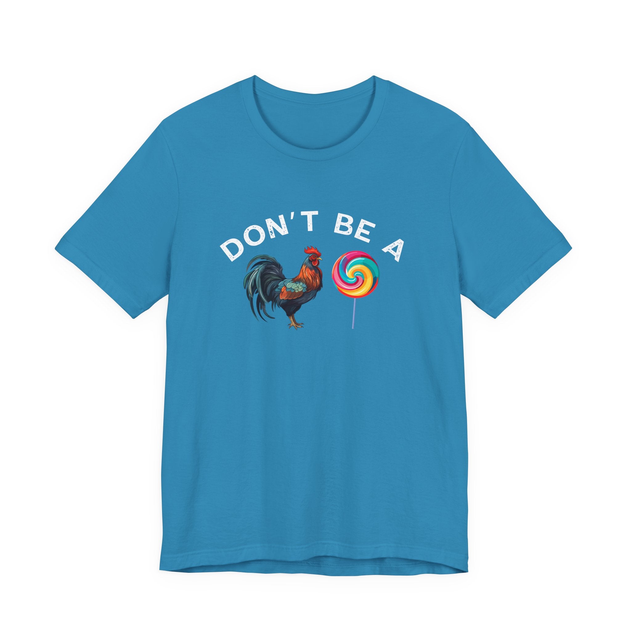 Bold Humor – Don’t Be a Cock Sucker Shirt – Unisex Tee