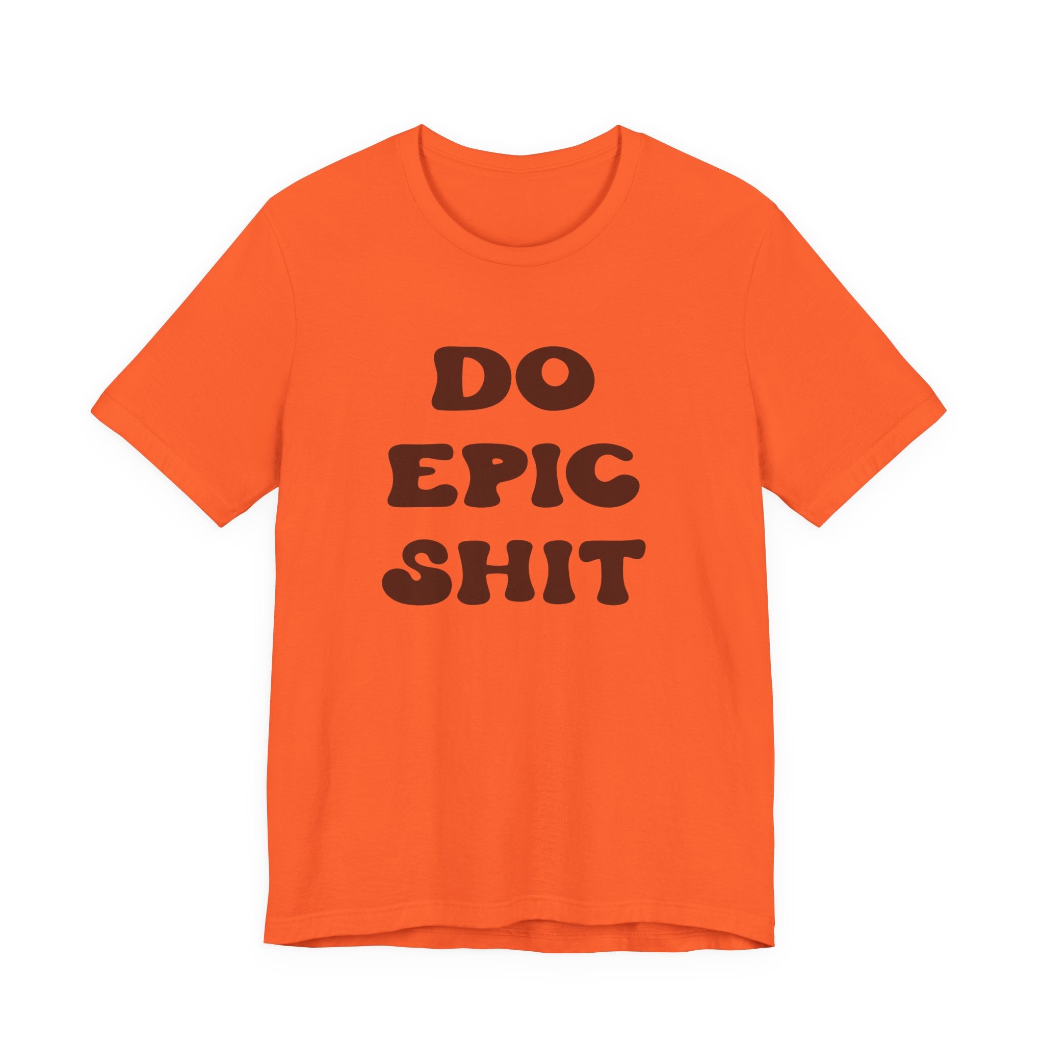 Do Epic Shit Motivational Unisex T-Shirt