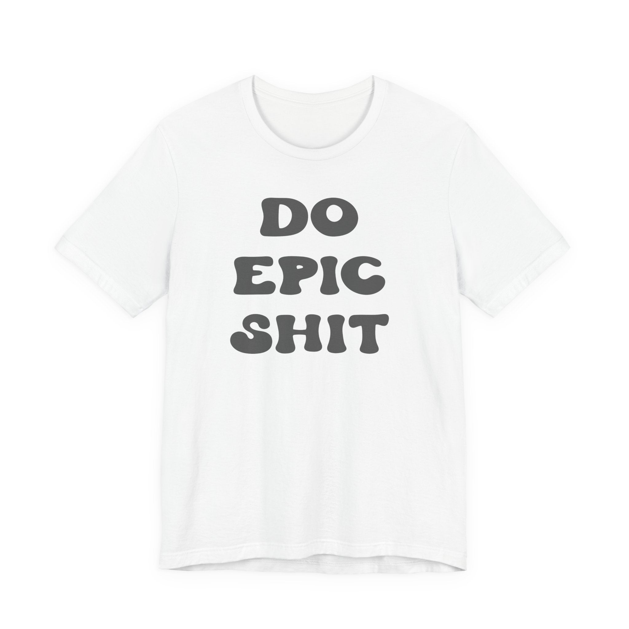 Do Epic Shit Motivational Unisex T-Shirt - Saunni Bee - T-Shirt