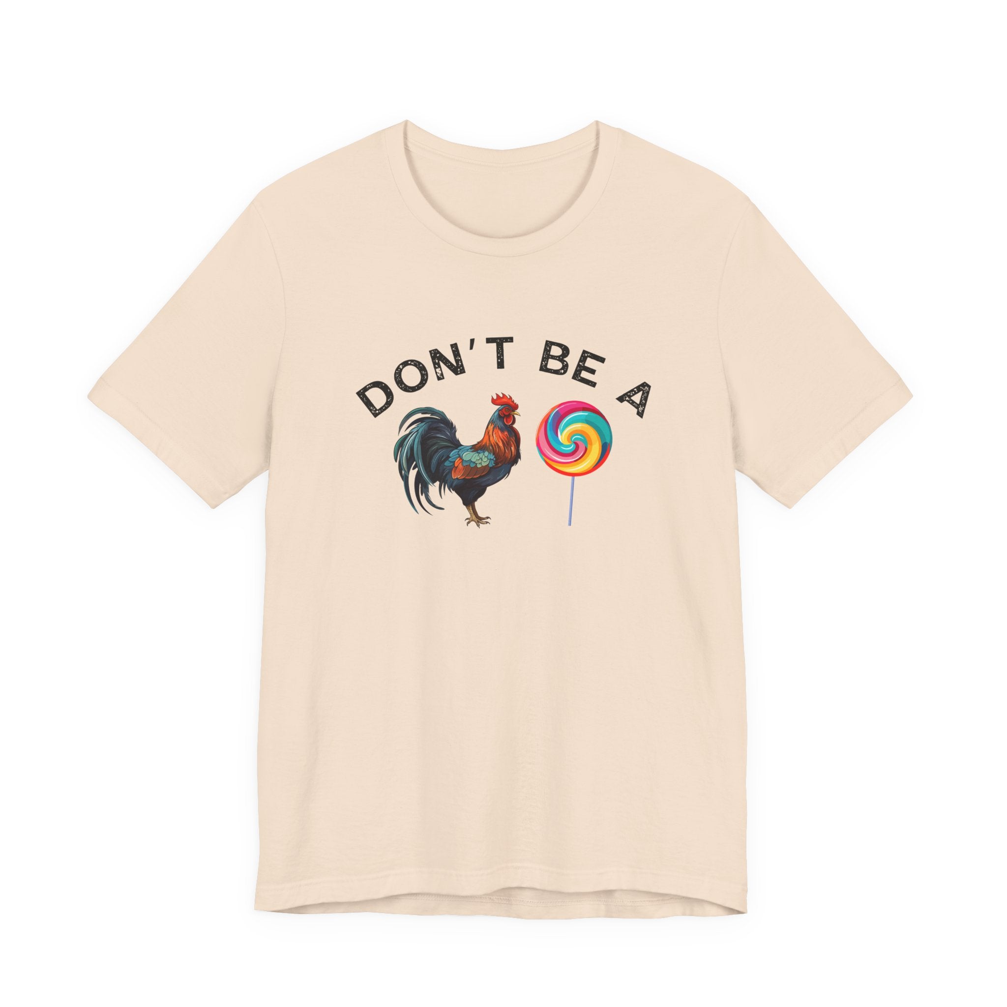 Bold Humor – Don’t Be a Cock Sucker Shirt – Unisex Tee