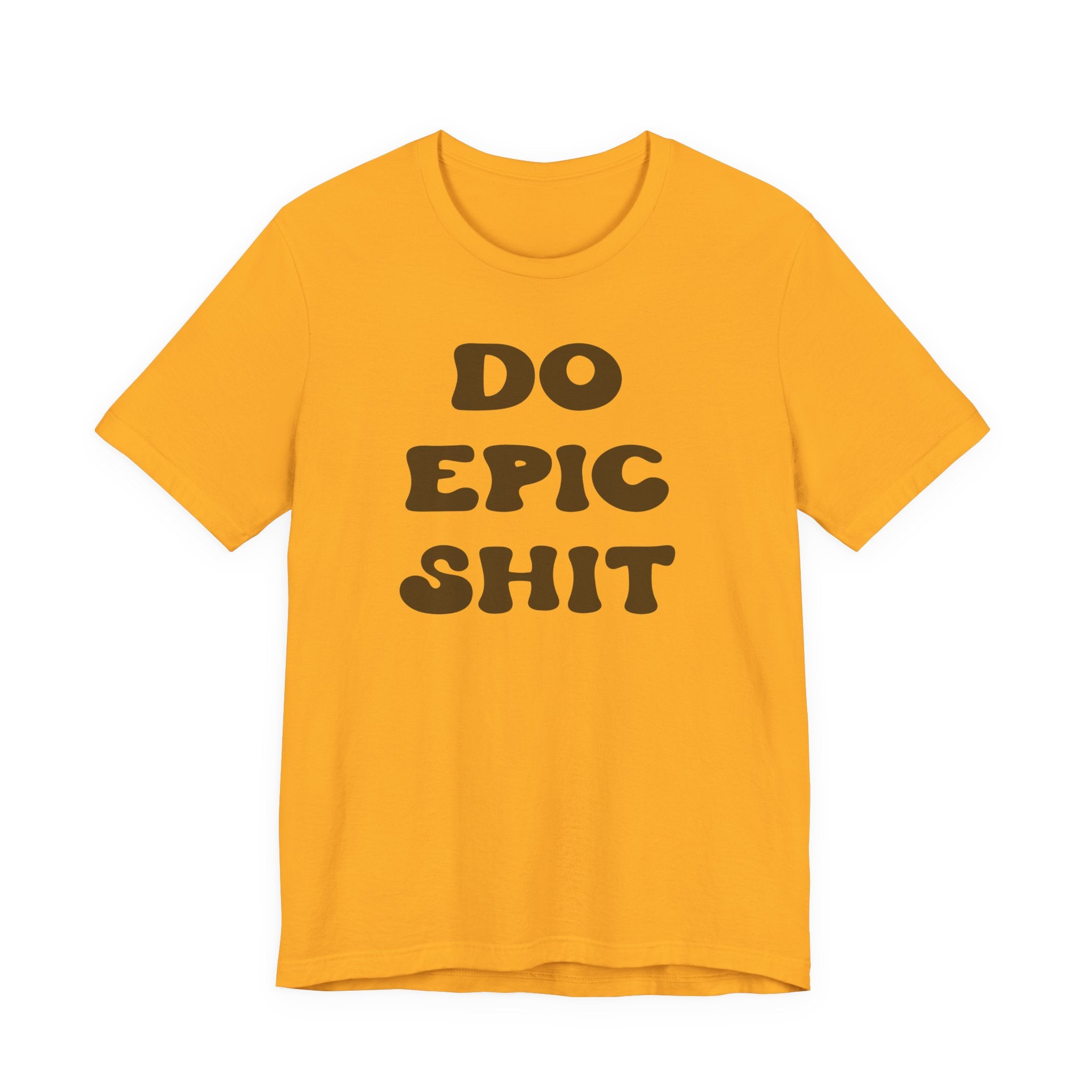 Do Epic Shit Motivational Unisex T-Shirt - Saunni Bee - T-Shirt