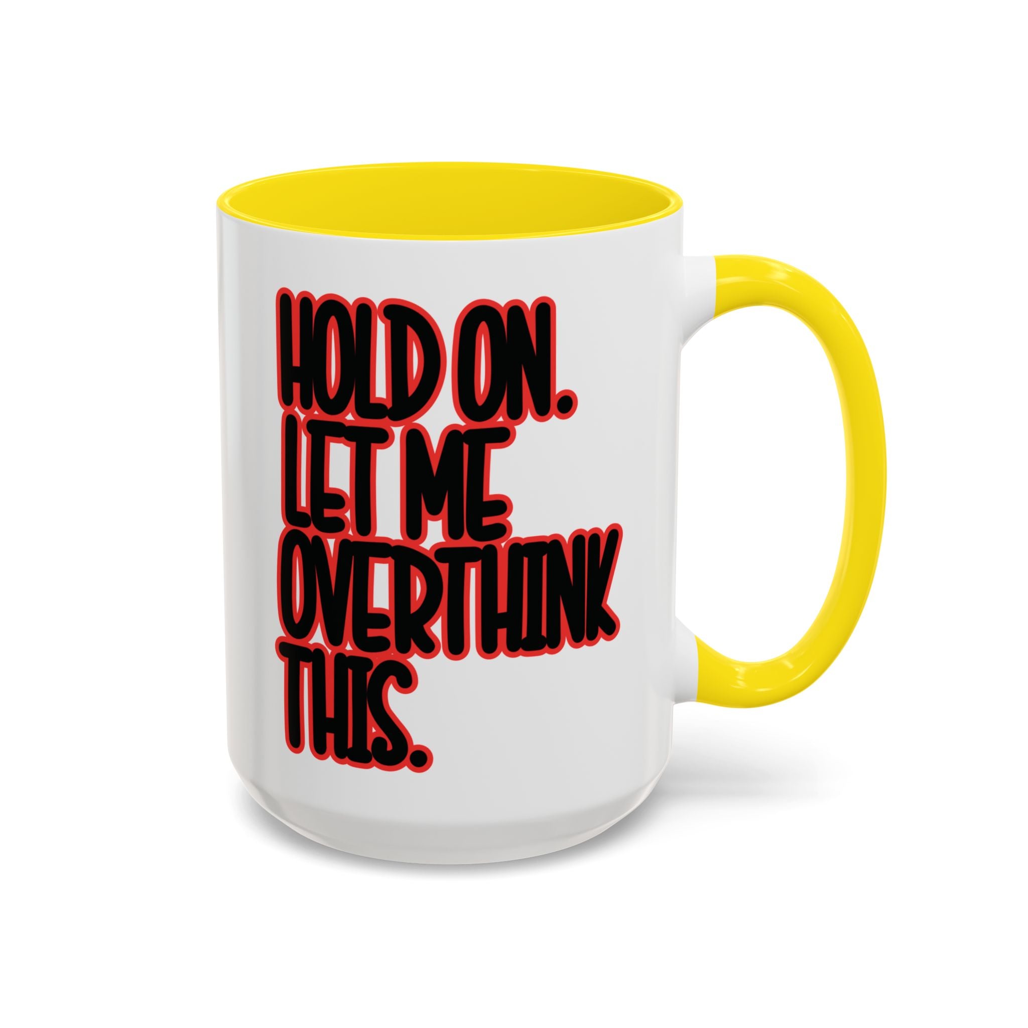 Hold On Let Me Overthink This Mug — Funny Coffee Cup for Overthinkers - Saunni Bee - Sarcastic Humor