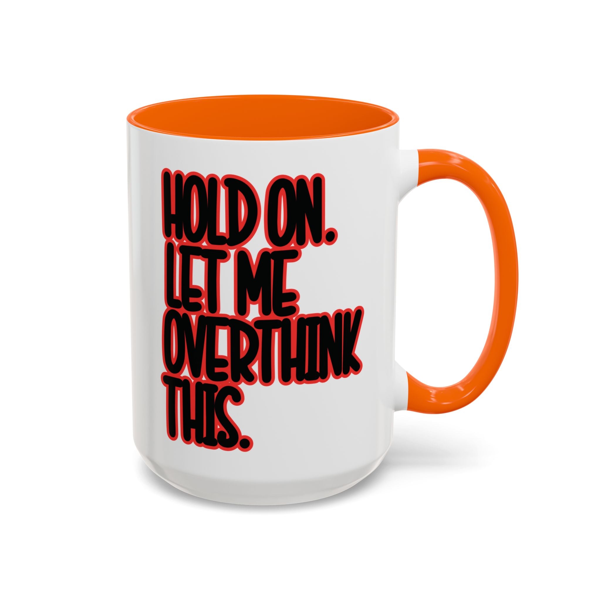 Hold On Let Me Overthink This Mug — Funny Coffee Cup for Overthinkers - Saunni Bee - Sarcastic Humor