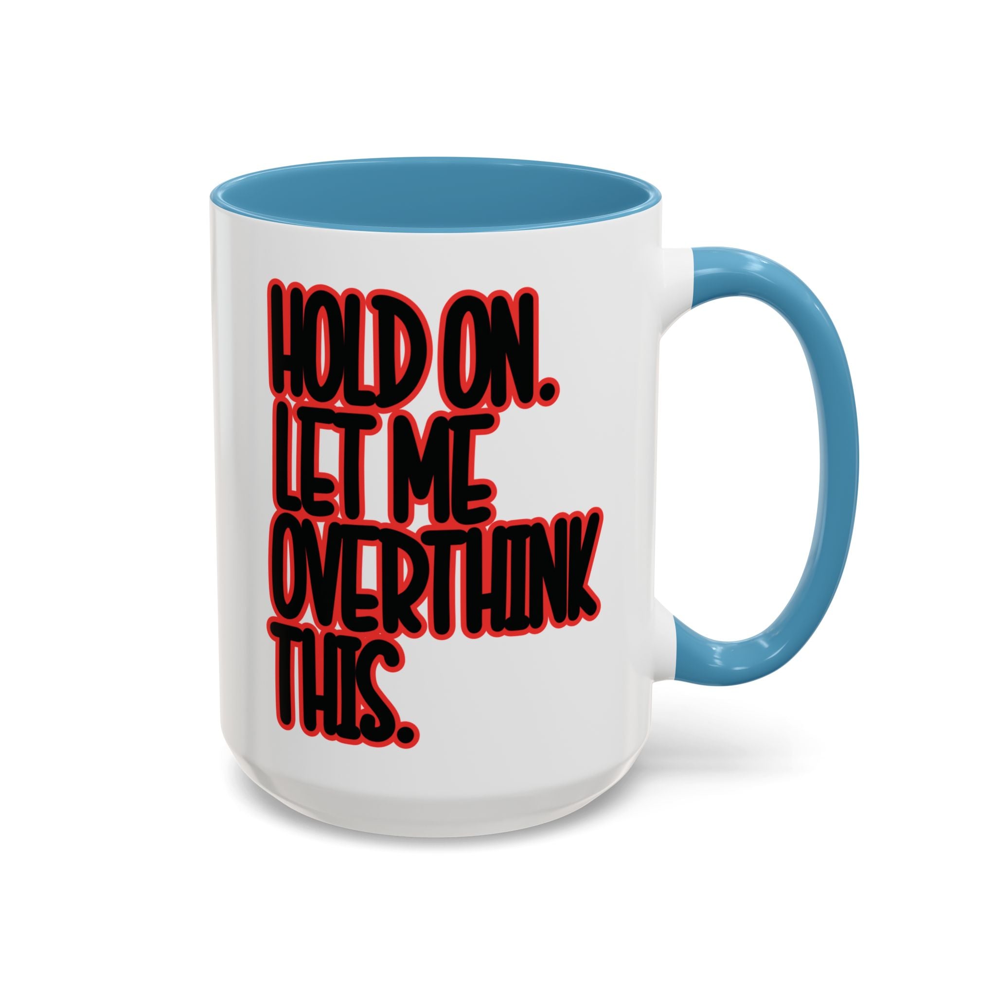 Hold On Let Me Overthink This Mug — Funny Coffee Cup for Overthinkers - Saunni Bee - Sarcastic Humor