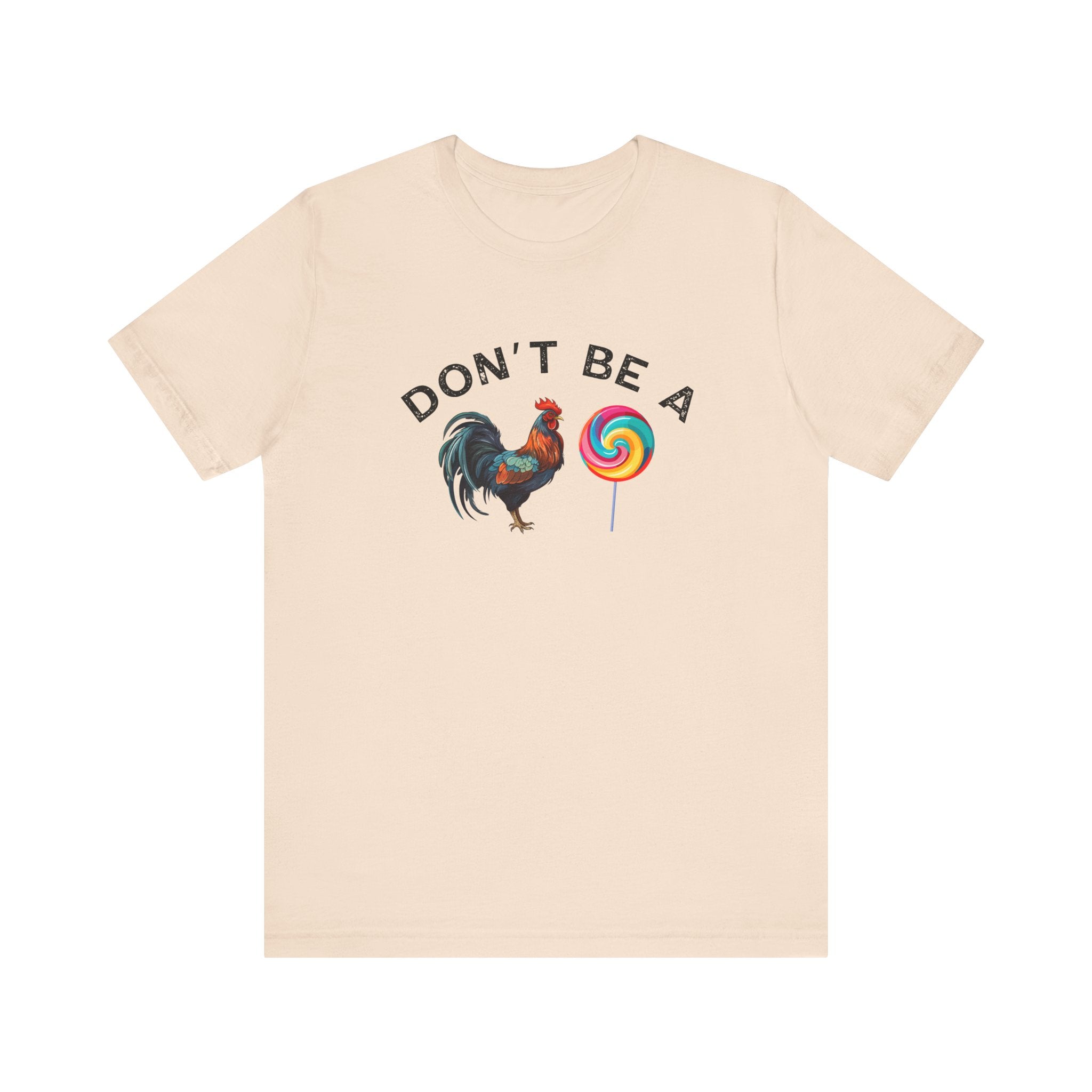 Bold Humor – Don’t Be a Cock Sucker Shirt – Unisex Tee