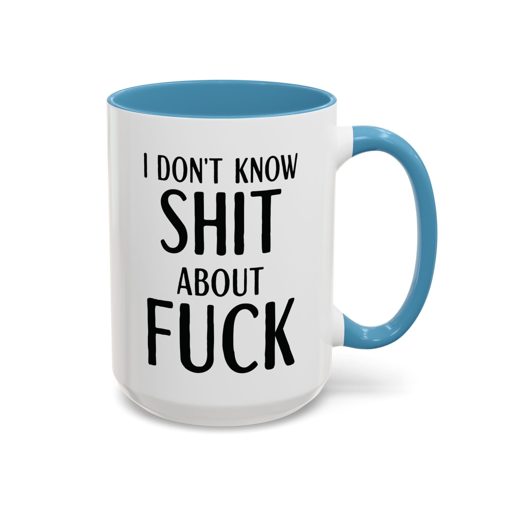 Funny Profanity Coffee Mug — "I Don't Know Shit About Fuck" Accent Ceramic Mug - Saunni Bee - F - Bomb