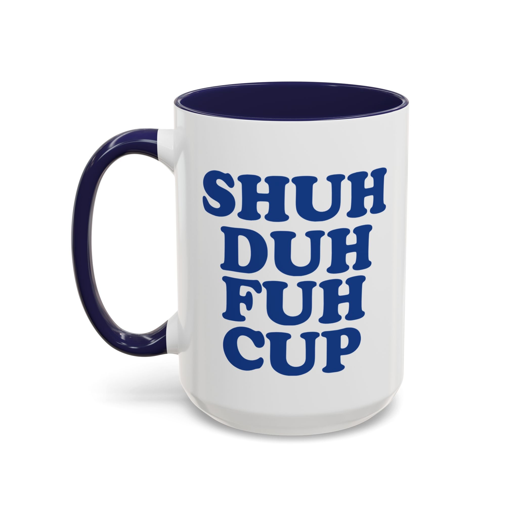 Shuh Duh Fuh Cup Mug, Blue - Saunni Bee - Sarcastic Humor