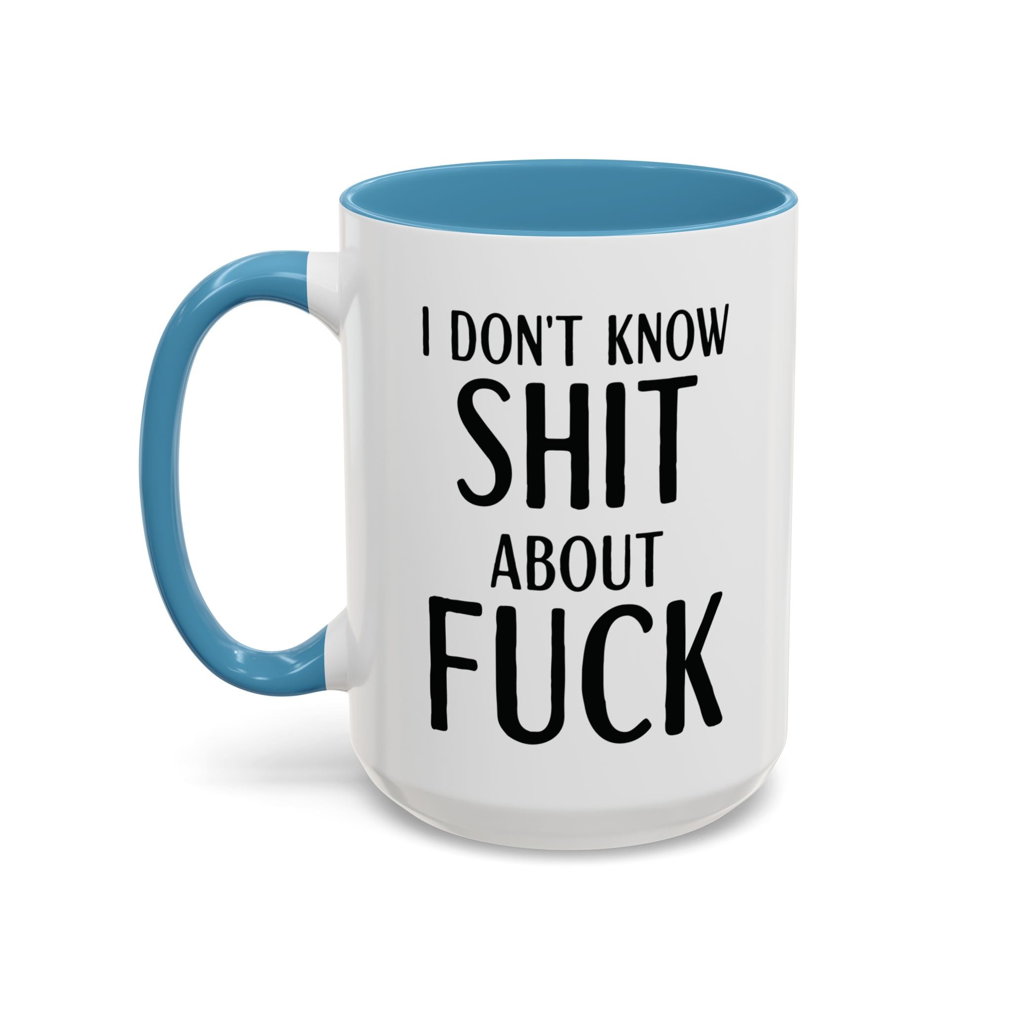 Funny Profanity Coffee Mug — "I Don't Know Shit About Fuck" Accent Ceramic Mug - Saunni Bee - F - Bomb