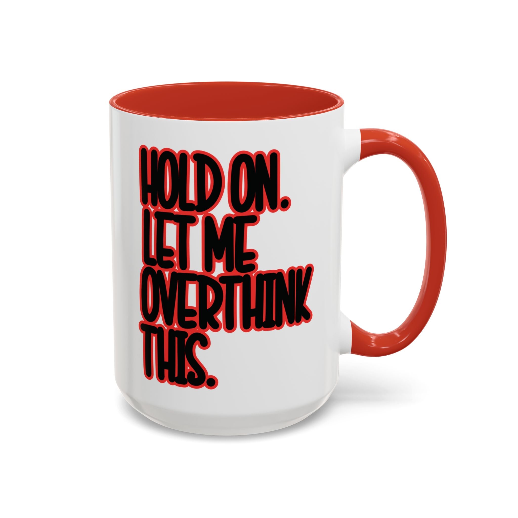 Hold On Let Me Overthink This Mug — Funny Coffee Cup for Overthinkers - Saunni Bee - Sarcastic Humor