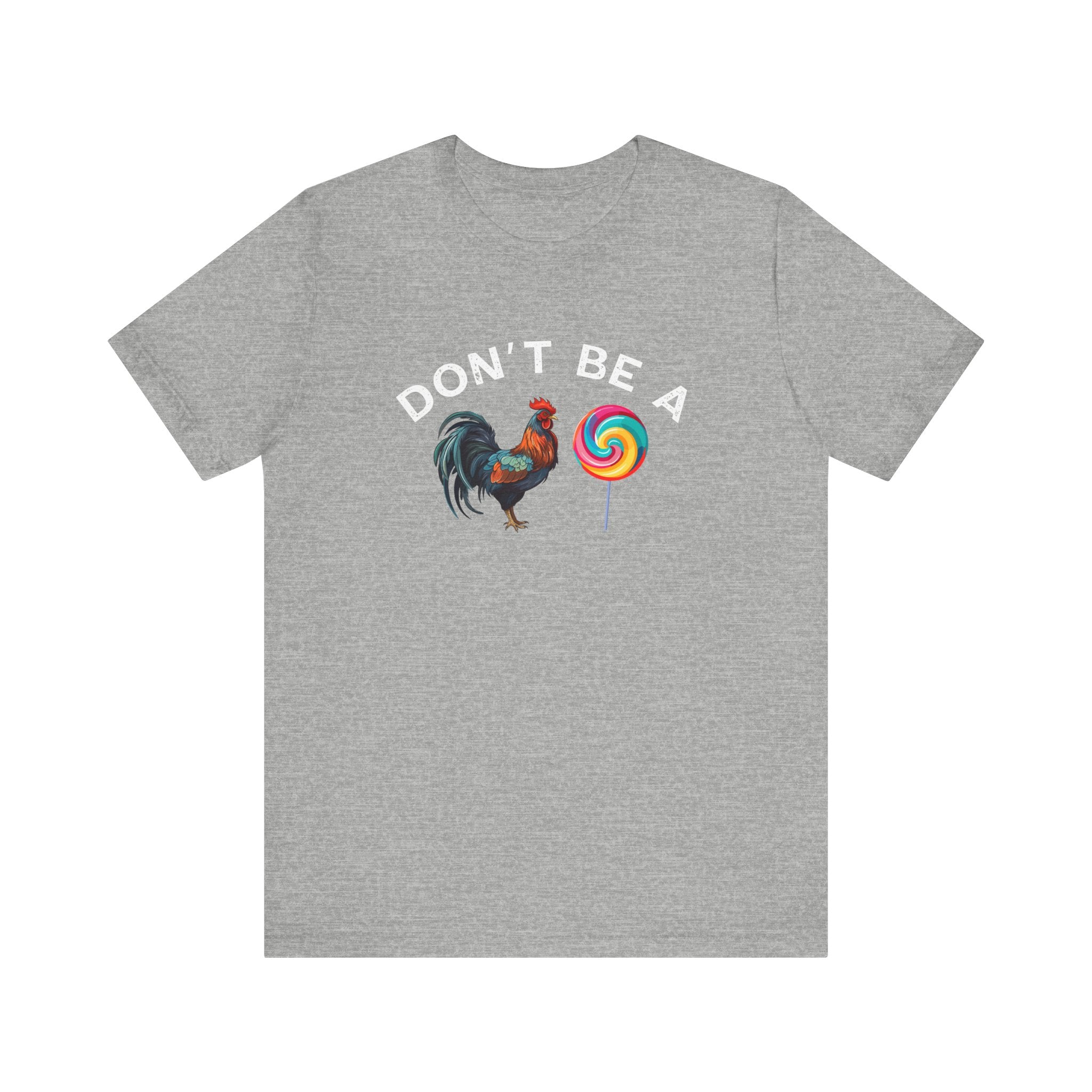 Bold Humor – Don’t Be a Cock Sucker Shirt – Unisex Tee
