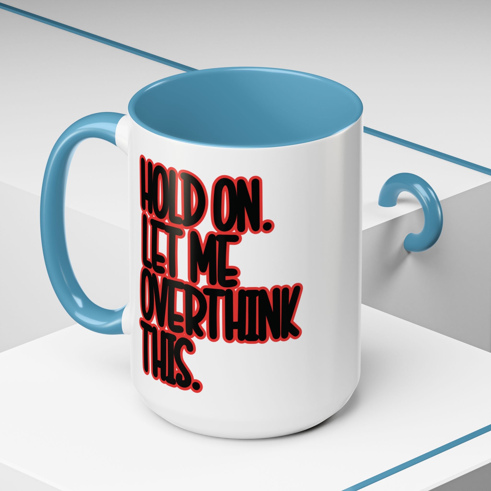 Hold On Let Me Overthink This Mug — Funny Coffee Cup for Overthinkers - Saunni Bee - Sarcastic Humor