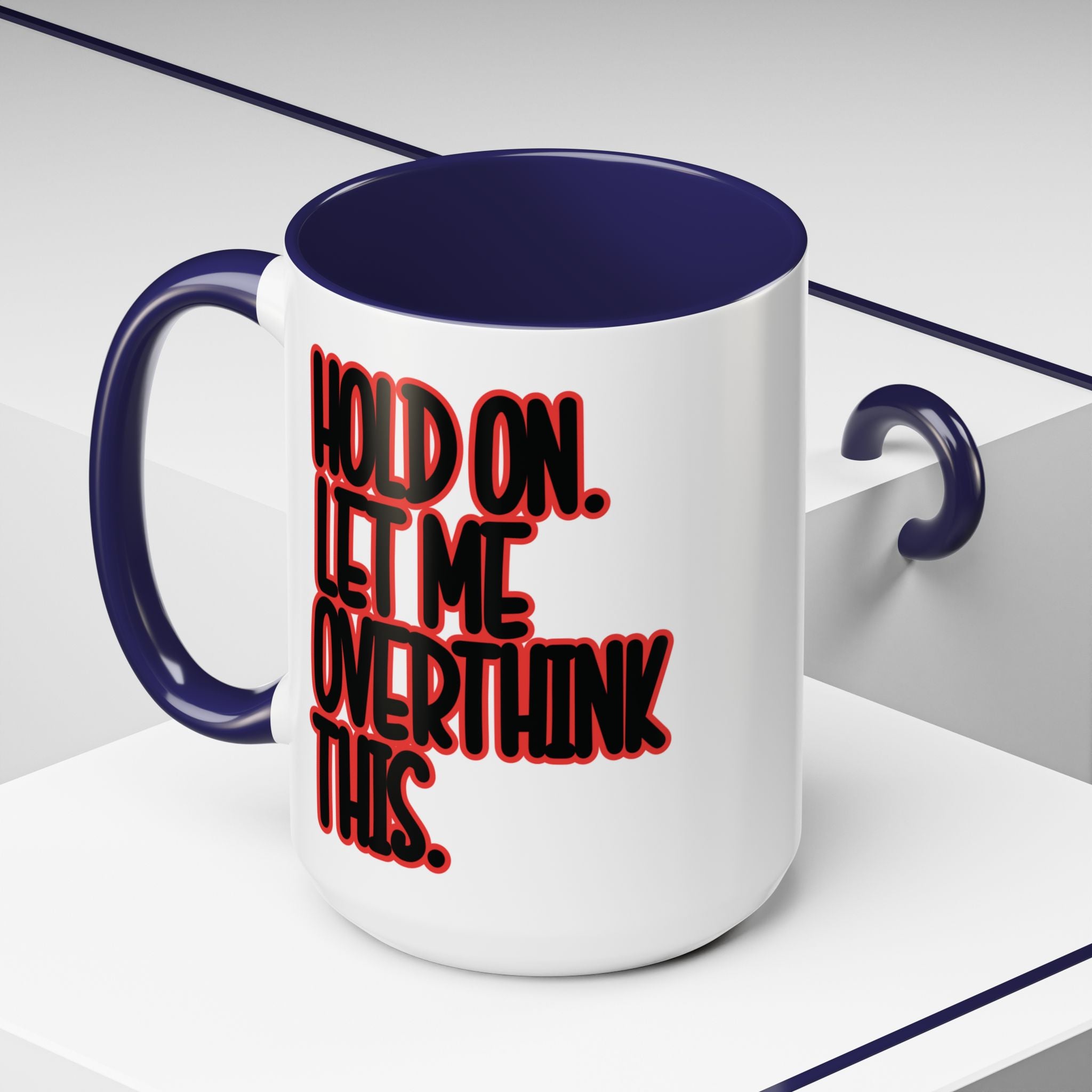 Hold On Let Me Overthink This Mug — Funny Coffee Cup for Overthinkers - Saunni Bee - Sarcastic Humor