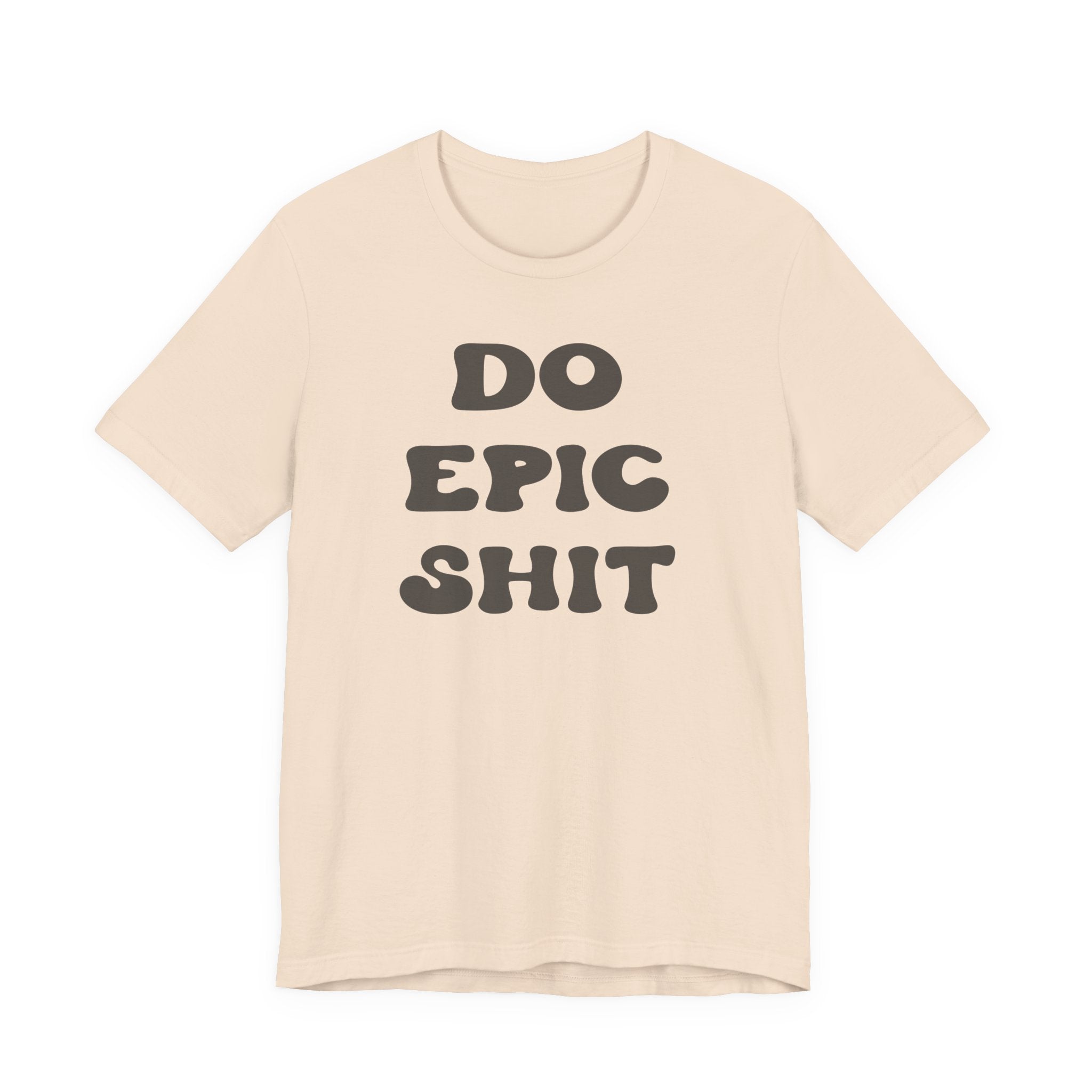 Do Epic Shit Motivational Unisex T-Shirt - Saunni Bee - T-Shirt