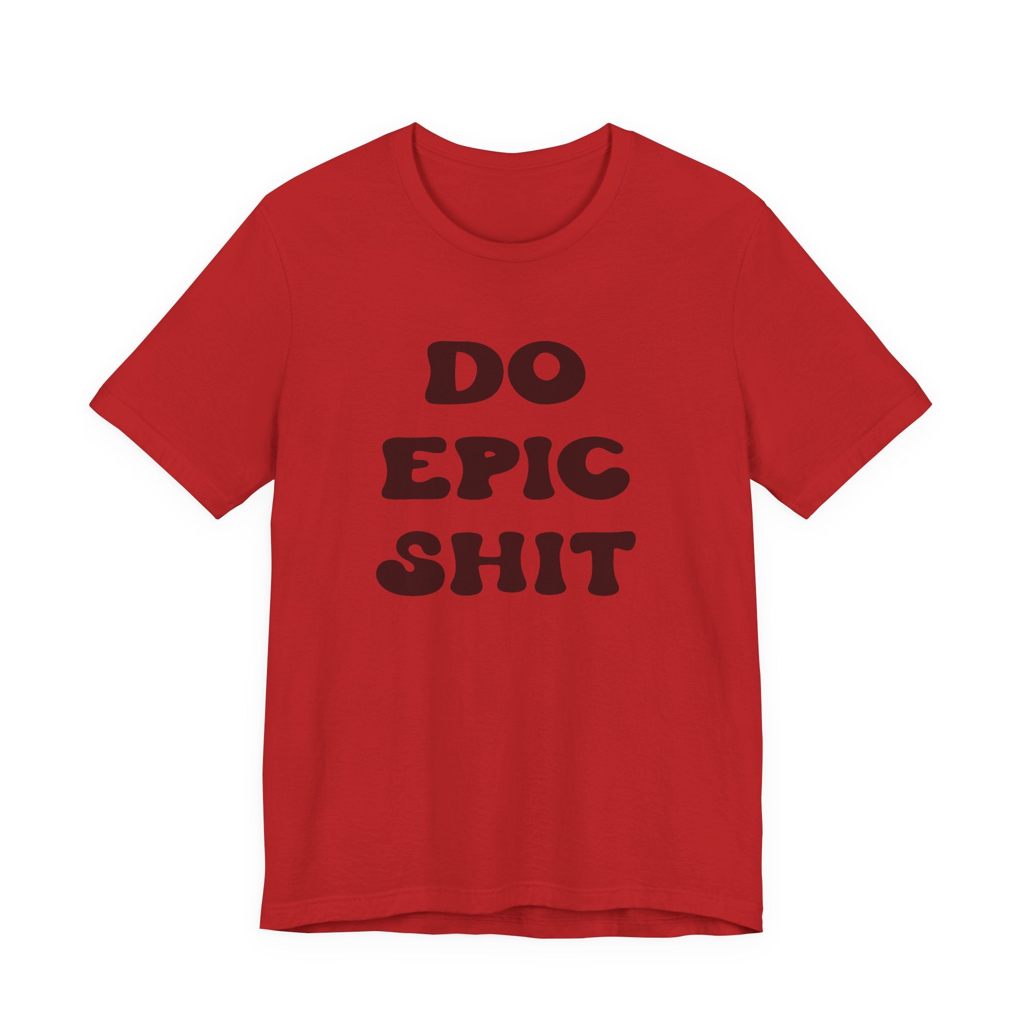 Do Epic Shit Motivational Unisex T-Shirt