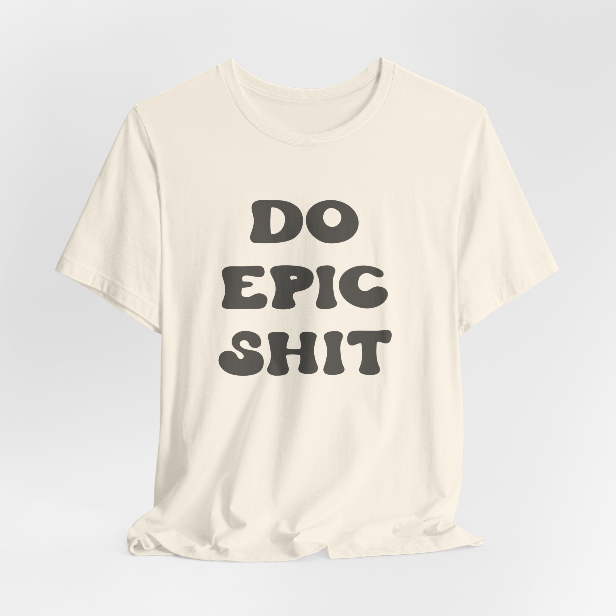 Do Epic Shit Motivational Unisex T-Shirt