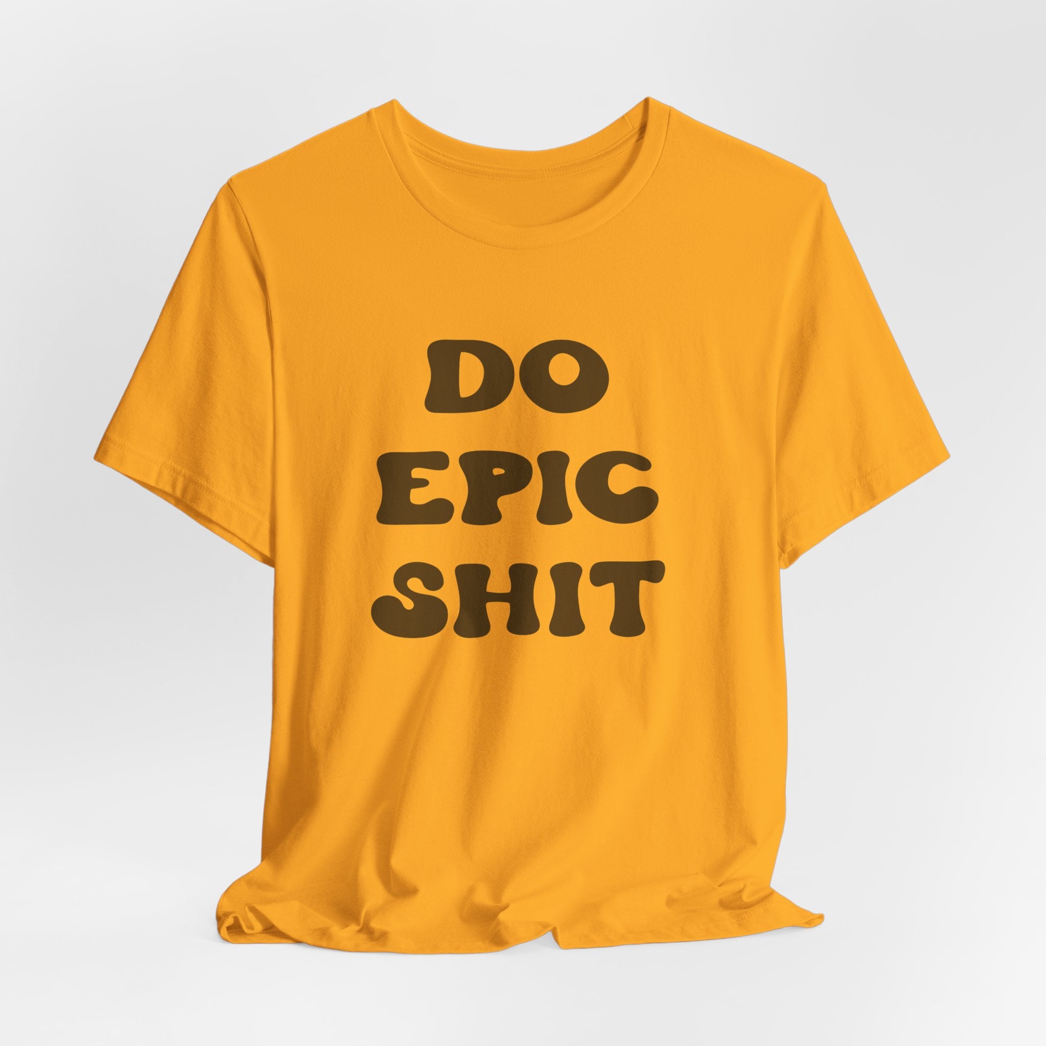 Do Epic Shit Motivational Unisex T-Shirt