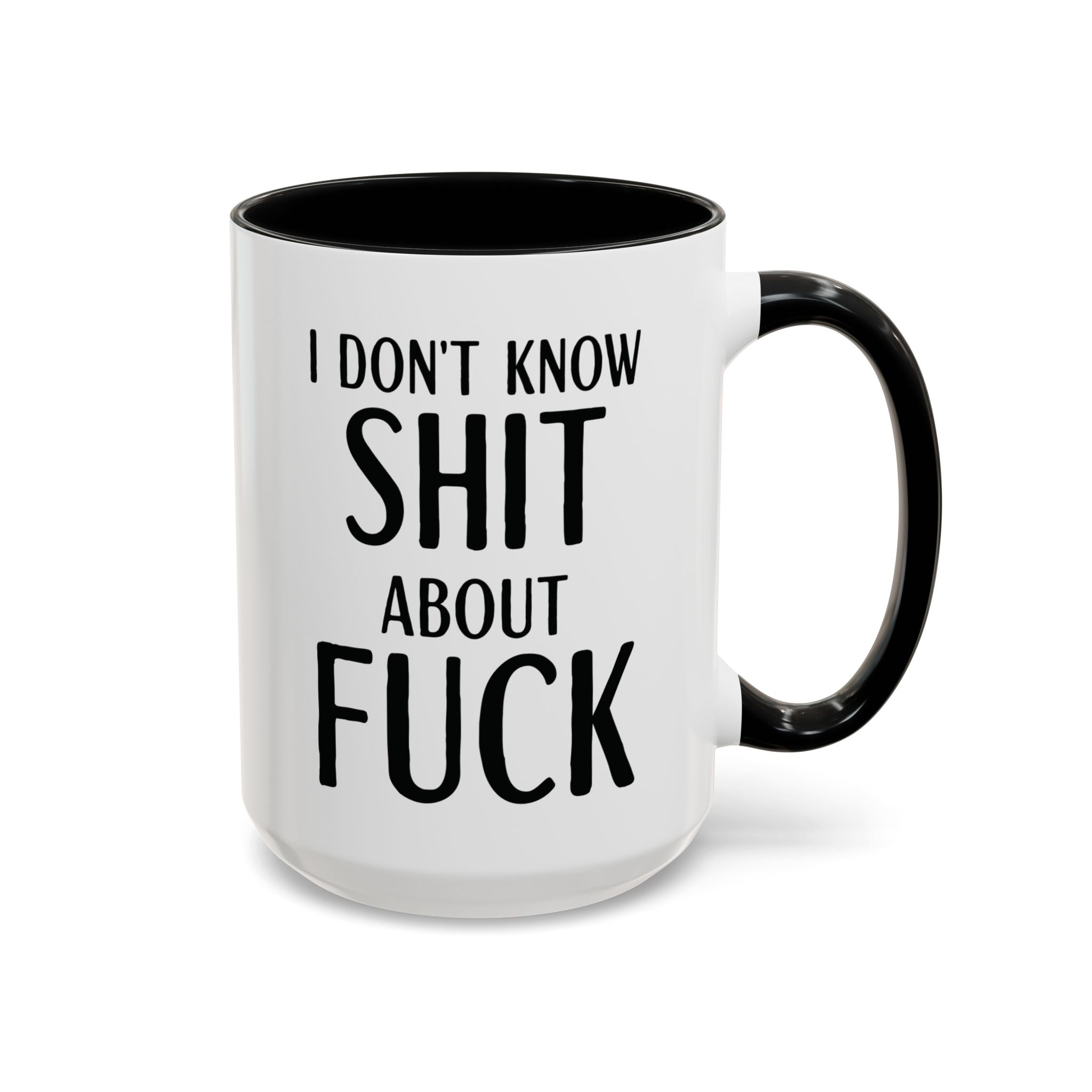 Funny Profanity Coffee Mug — "I Don't Know Shit About Fuck" Accent Ceramic Mug - Saunni Bee - F - Bomb