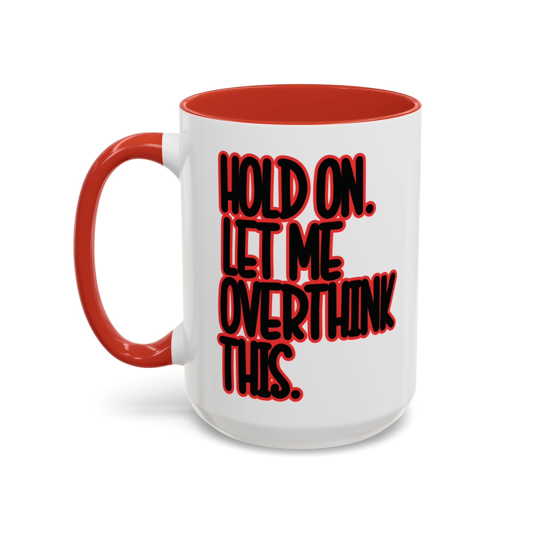 Hold On Let Me Overthink This Mug — Funny Coffee Cup for Overthinkers - Saunni Bee - Sarcastic Humor
