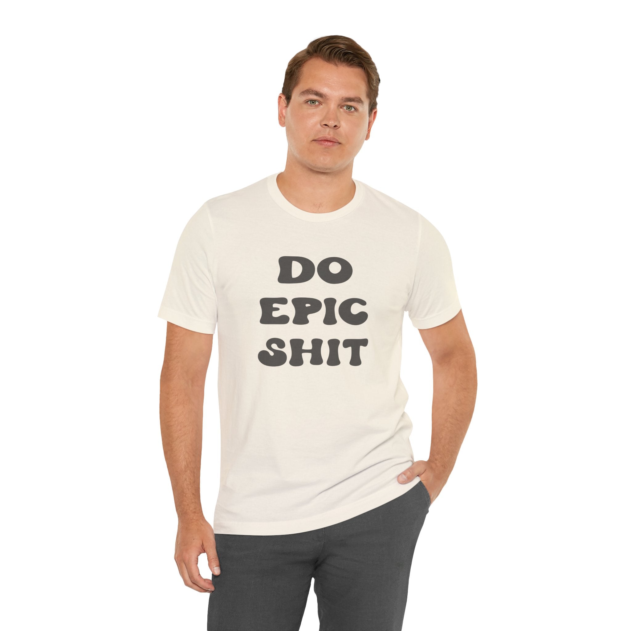 Do Epic Shit Motivational Unisex T-Shirt