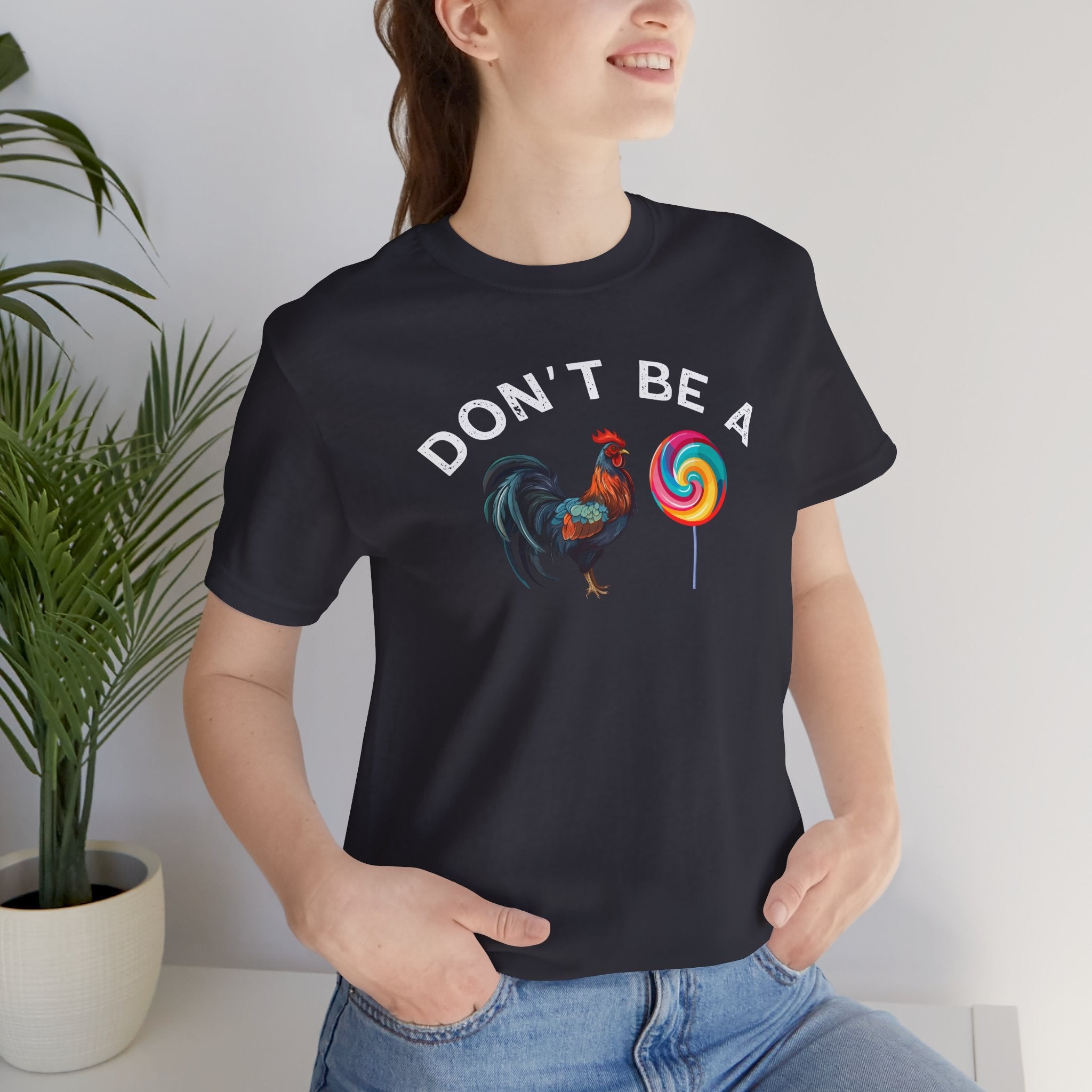 Bold Humor – Don’t Be a Cock Sucker Shirt – Unisex Tee - Saunni Bee - Sarcastic Humor