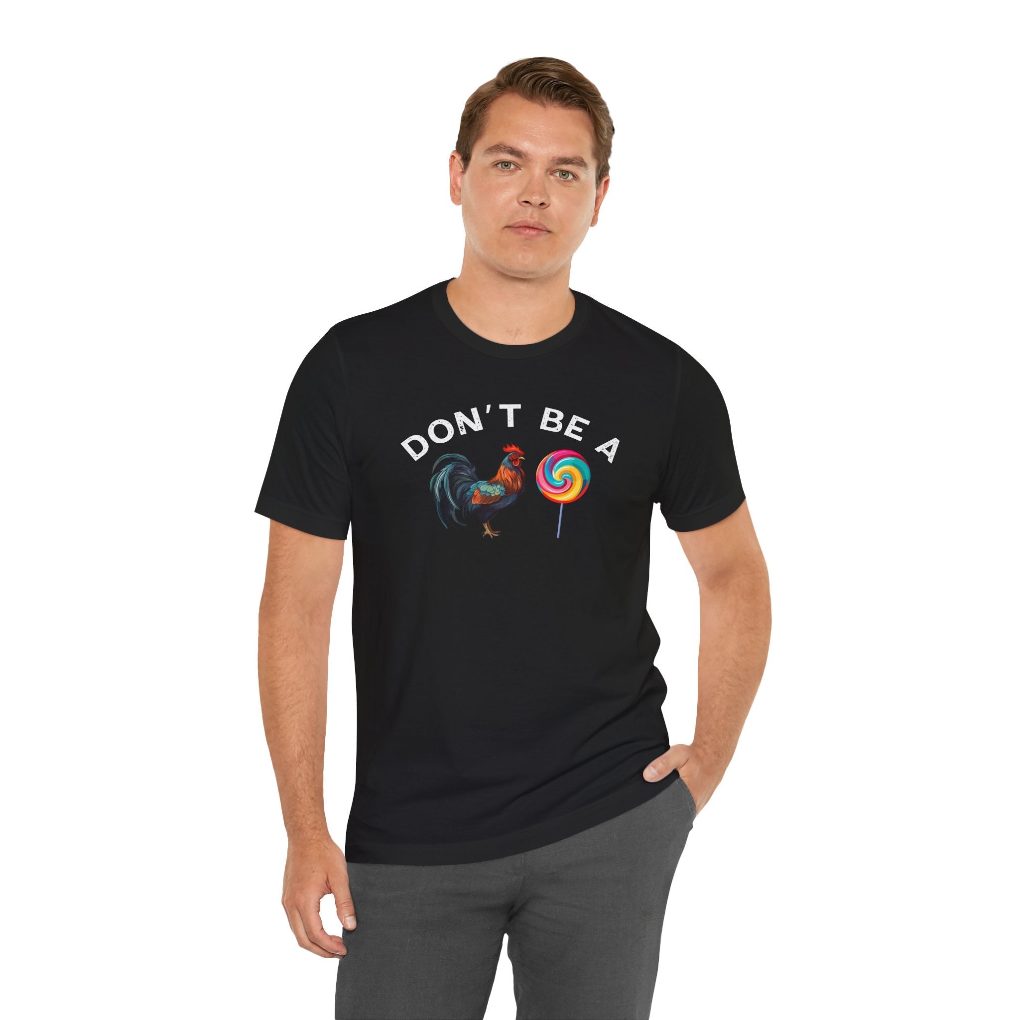 Bold Humor – Don’t Be a Cock Sucker Shirt – Unisex Tee - Saunni Bee - Sarcastic Humor
