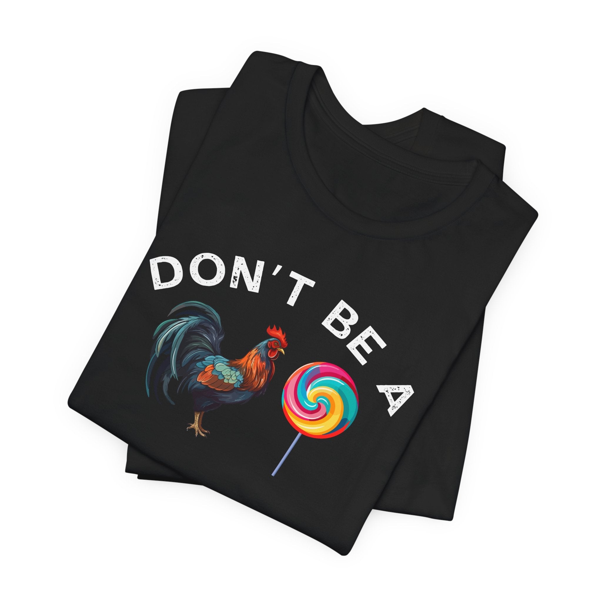 Bold Humor – Don’t Be a Cock Sucker Shirt – Unisex Tee - Saunni Bee - Sarcastic Humor