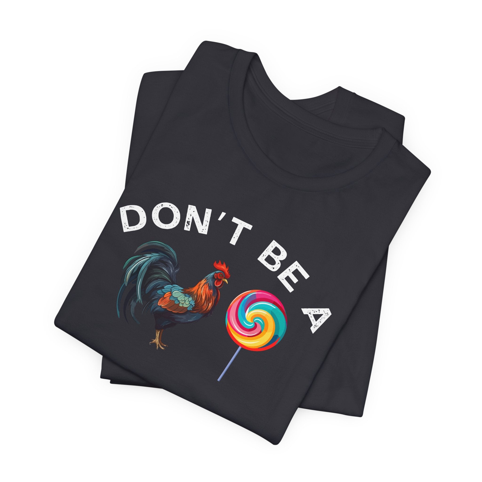Bold Humor – Don’t Be a Cock Sucker Shirt – Unisex Tee - Saunni Bee - Sarcastic Humor