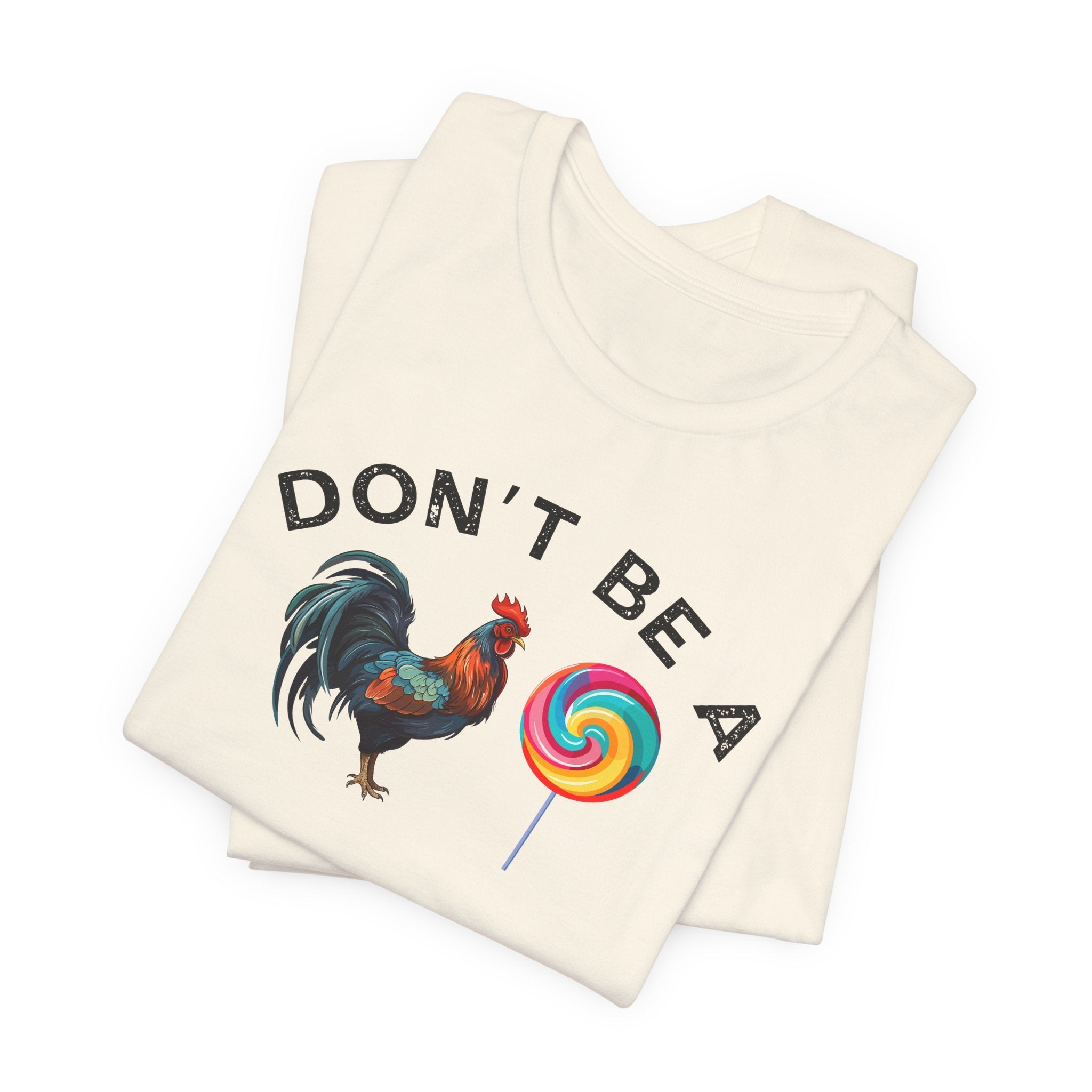 Bold Humor – Don’t Be a Cock Sucker Shirt – Unisex Tee - Saunni Bee - Sarcastic Humor